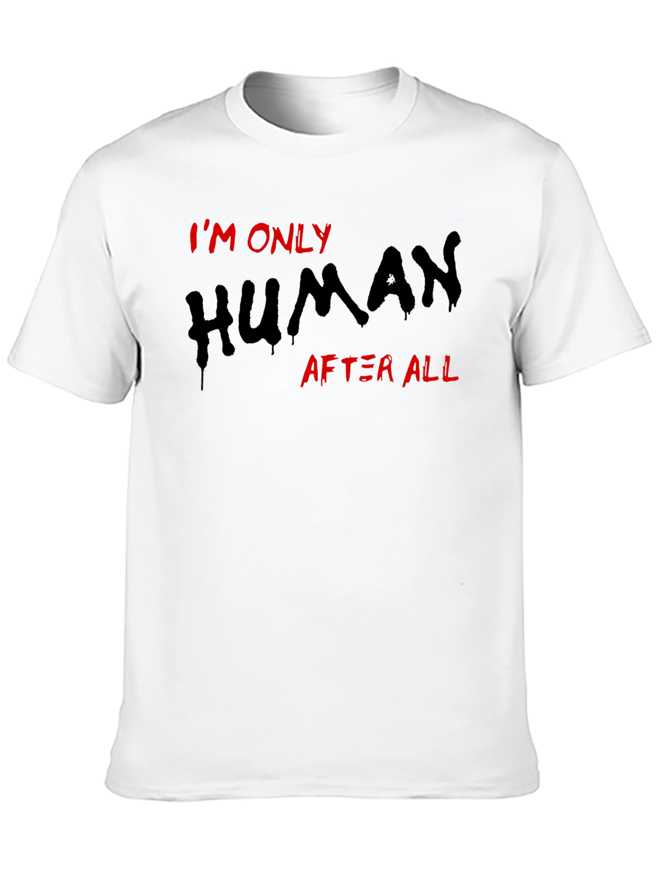 Im Only Human After All T-Shirt