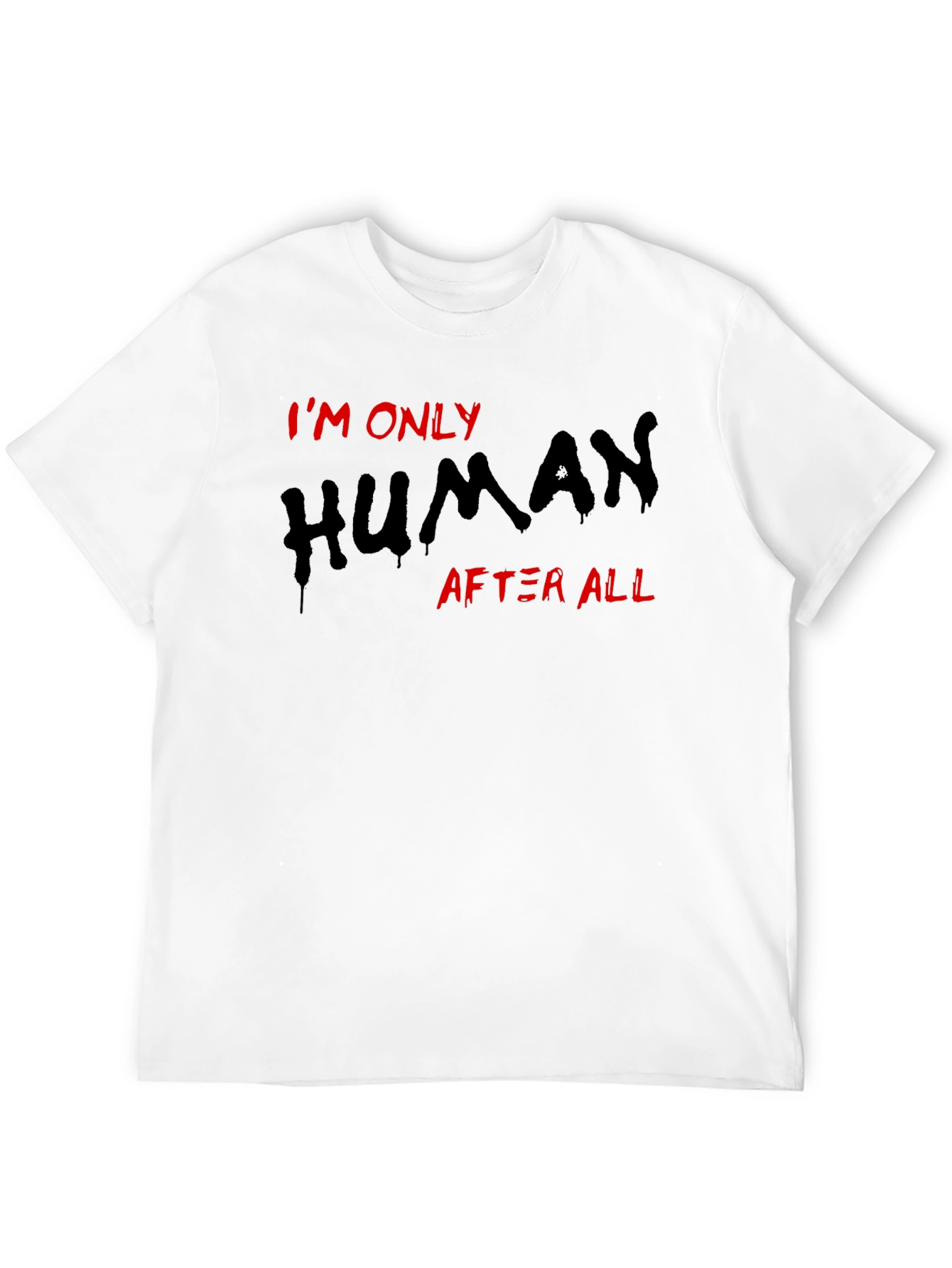 Im Only Human After All T-Shirt