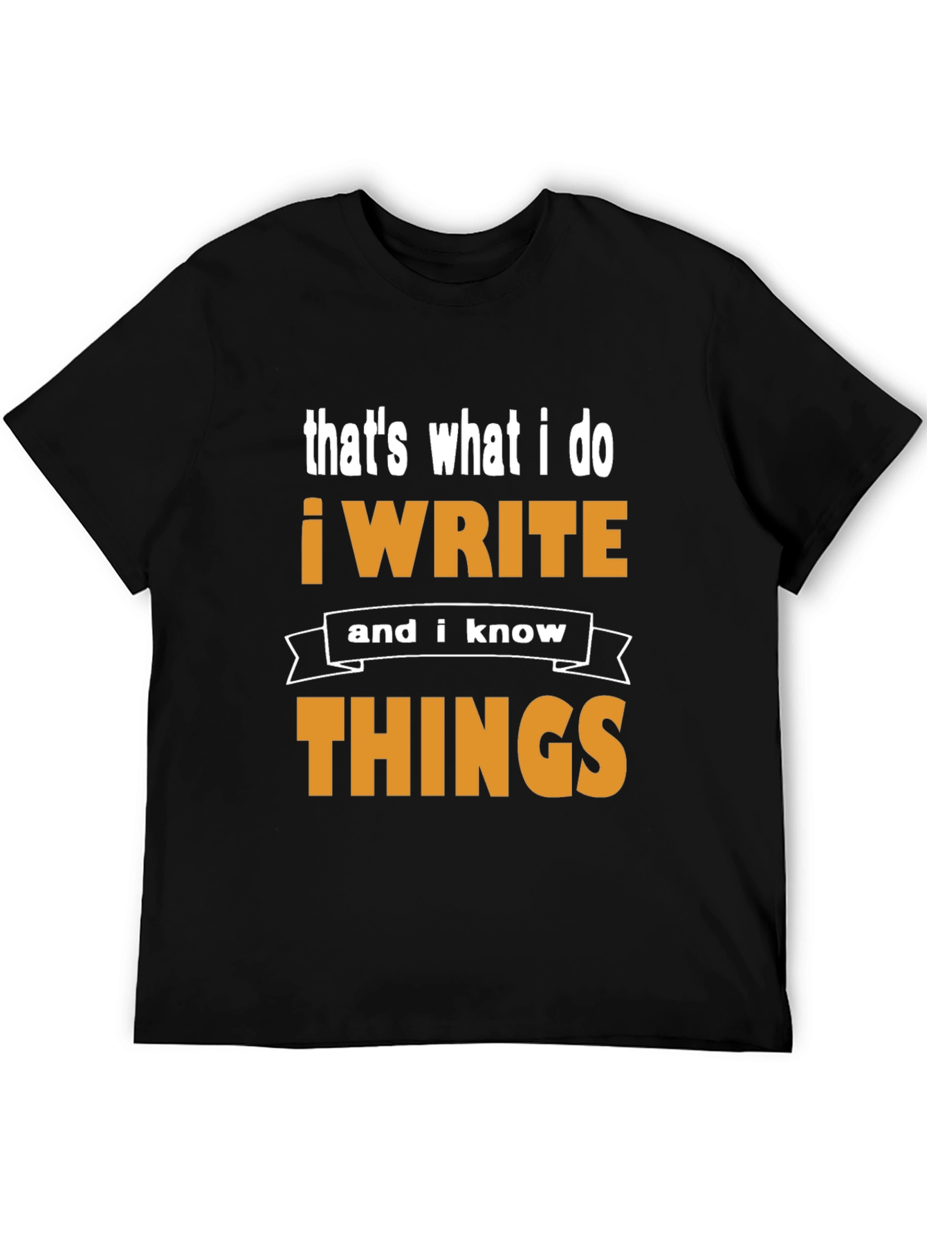 Writer T-Shirt - Thats What I Do!