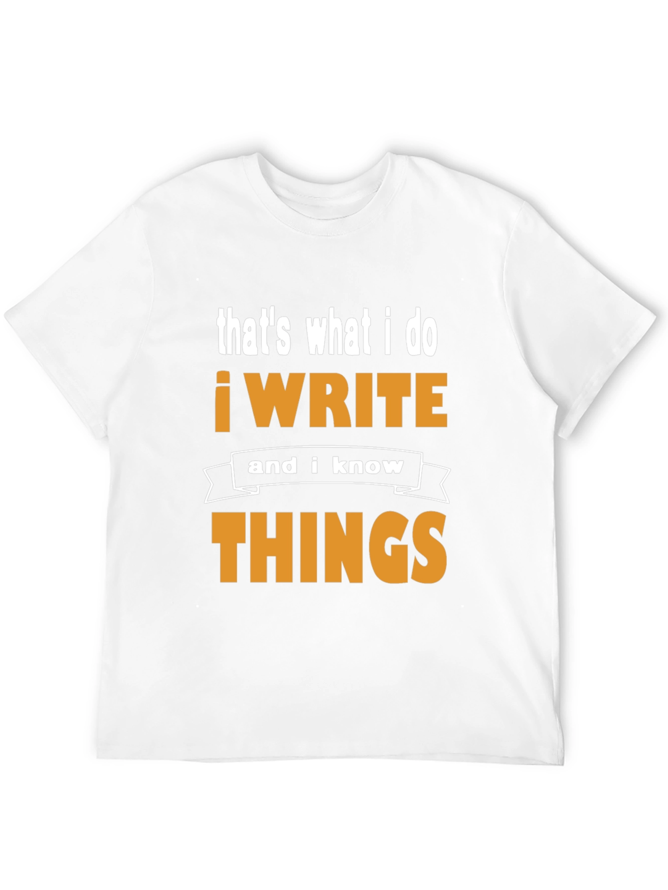 Writer T-Shirt - Thats What I Do!