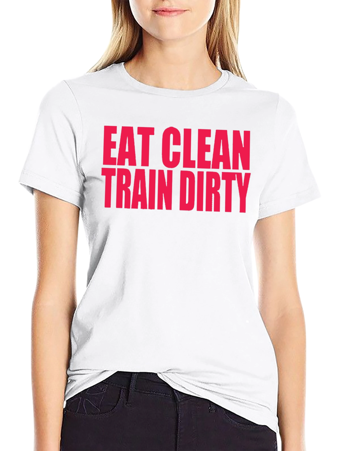 Eat Clean Train Dirty T-Shirt