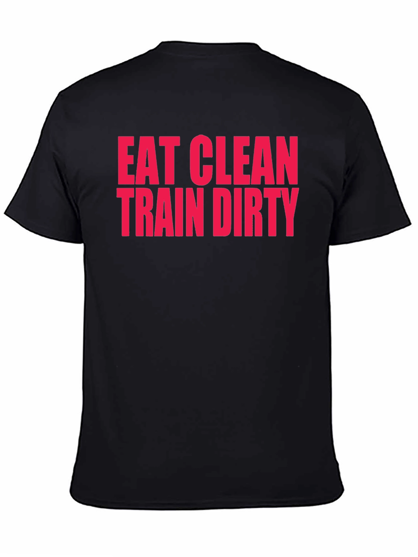 Eat Clean Train Dirty T-Shirt