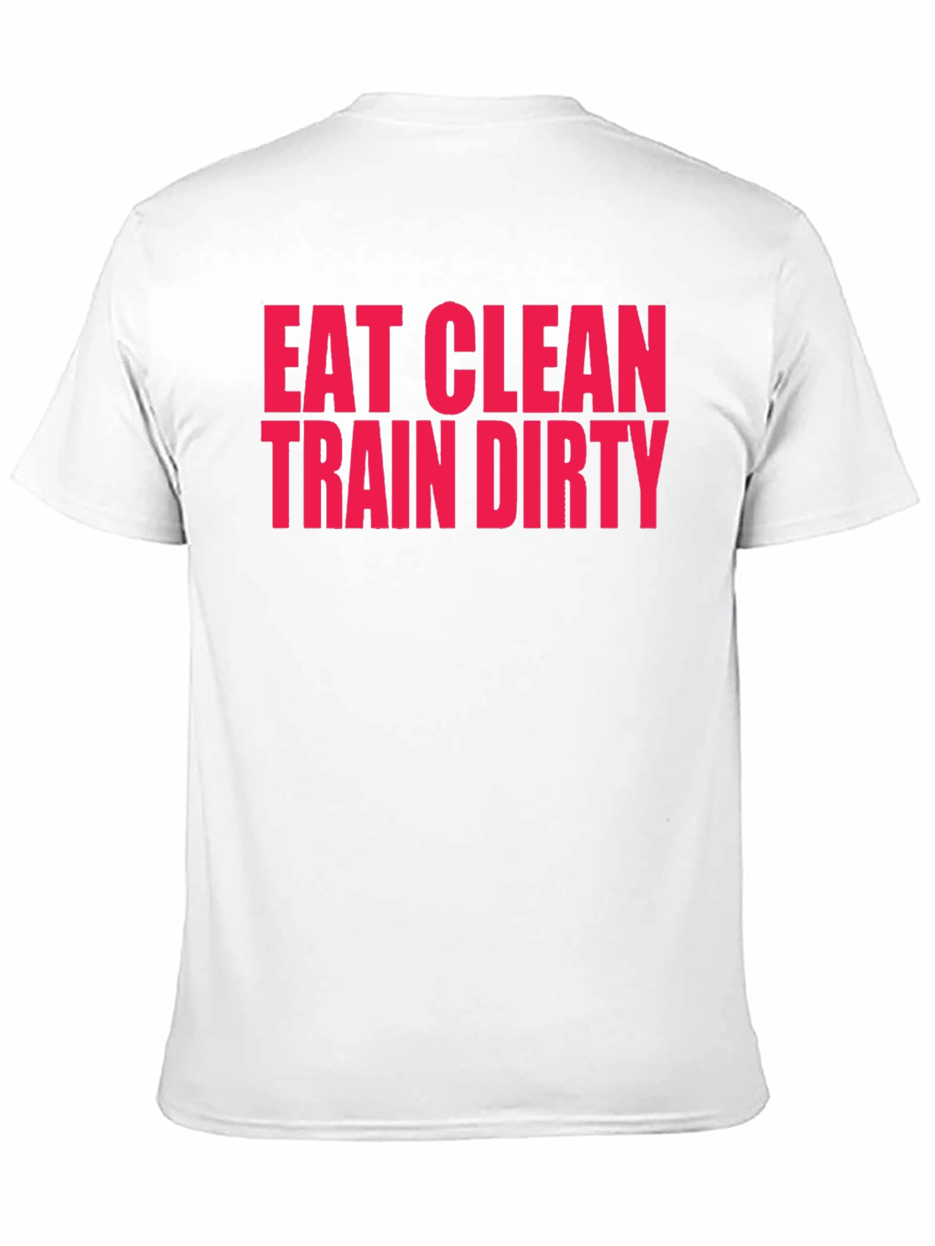 Eat Clean Train Dirty T-Shirt