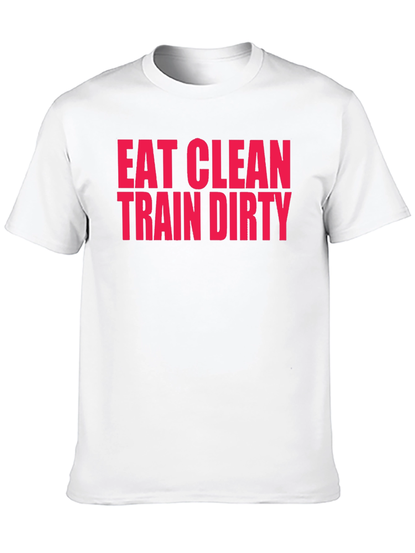 Eat Clean Train Dirty T-Shirt