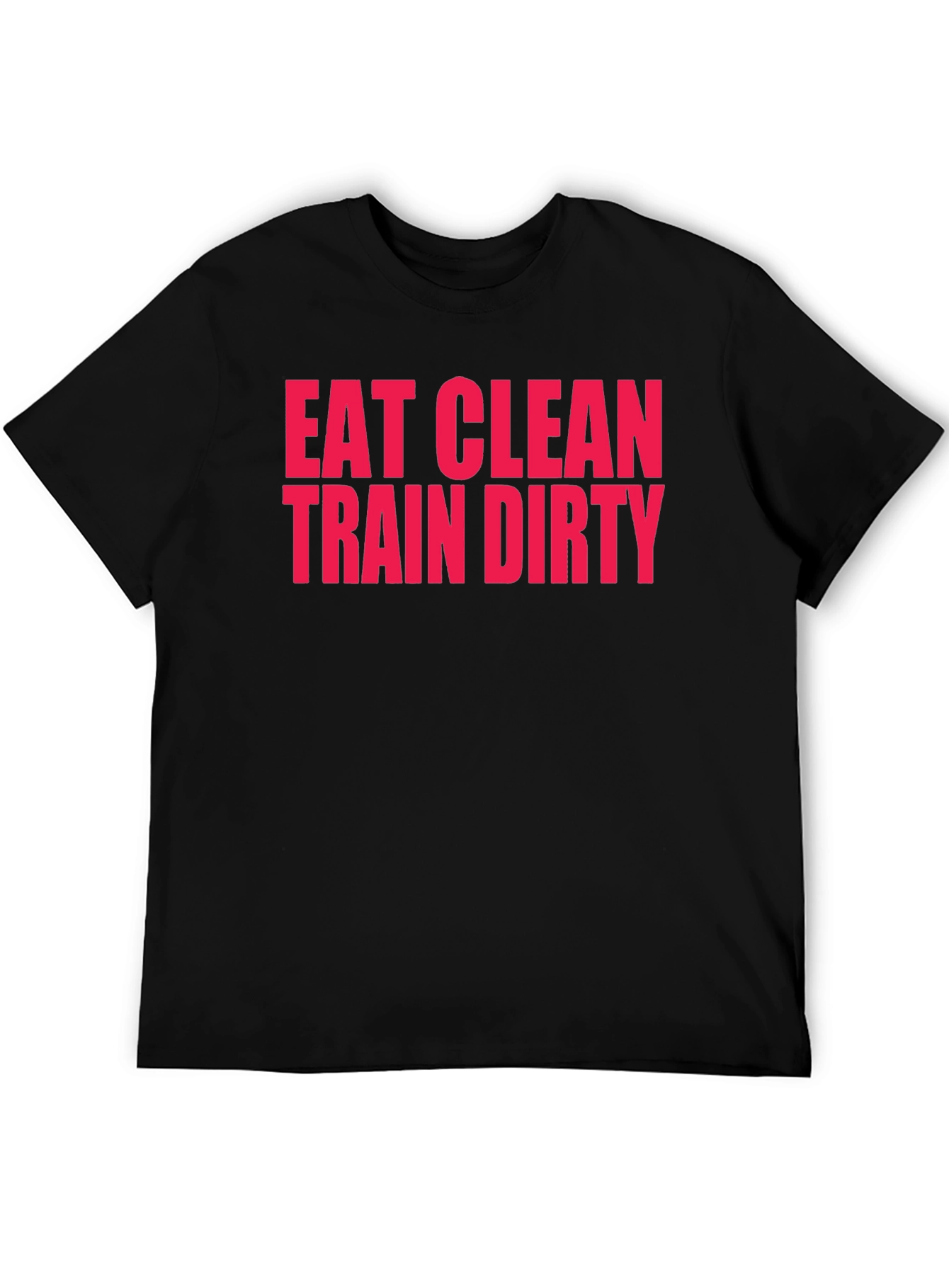 Eat Clean Train Dirty T-Shirt