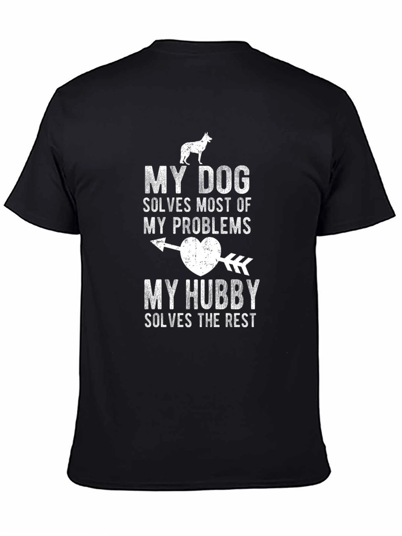 Dog & Husband T-Shirt: My Dog Solves Problems
