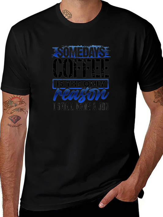 Coffee Reason T-Shirt Funny Job Tee