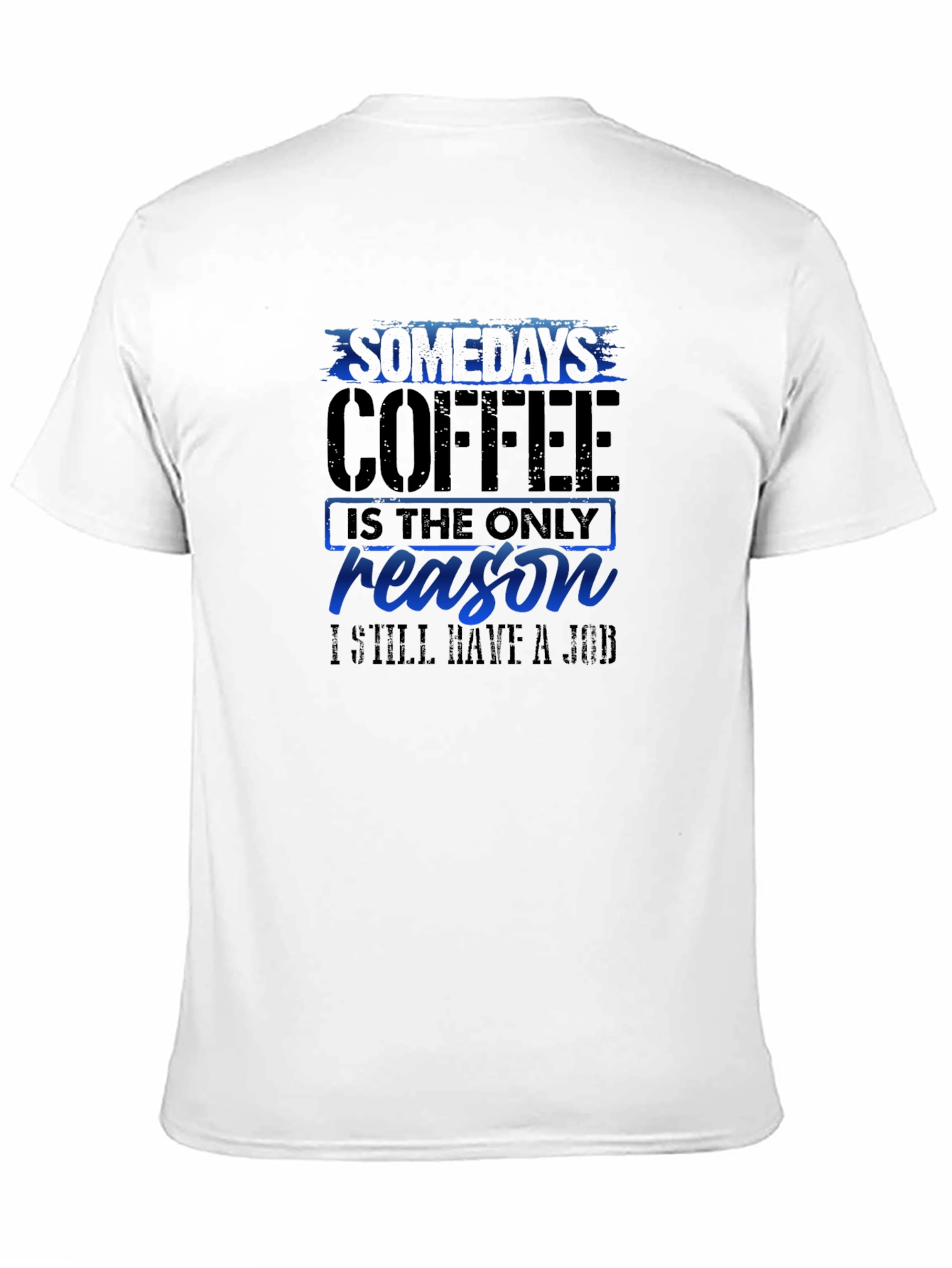 Coffee Reason T-Shirt Funny Job Tee