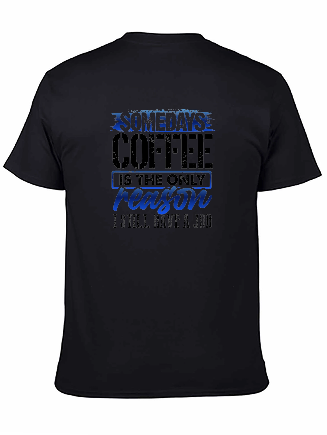 Coffee Reason T-Shirt Funny Job Tee
