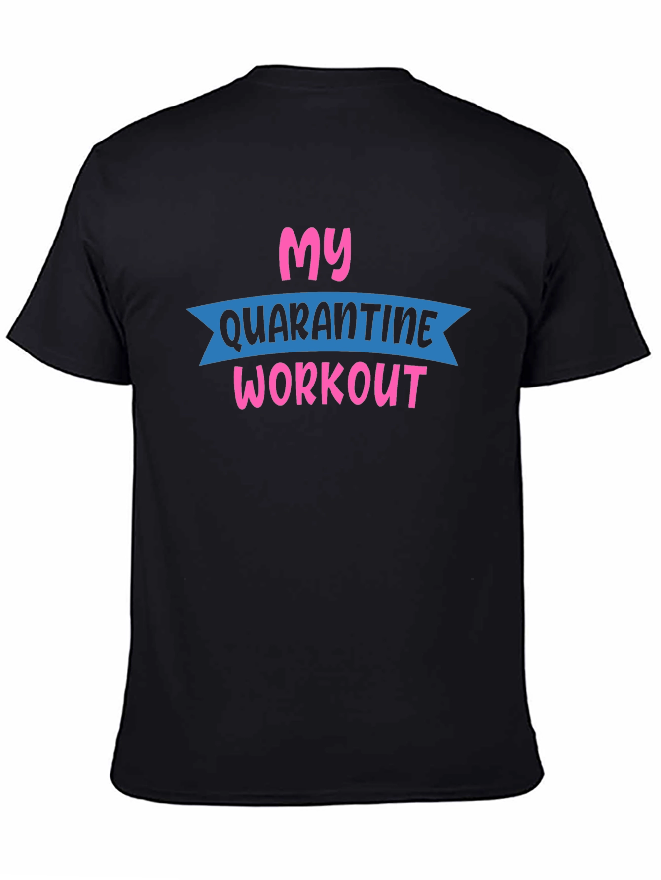 My Quarantine Workout T-Shirt - Black