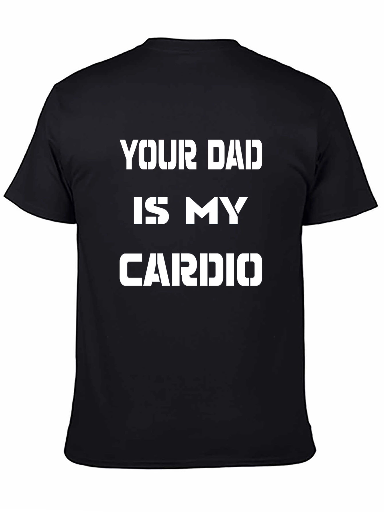 Your Dad is My Cardio Graphic Tee