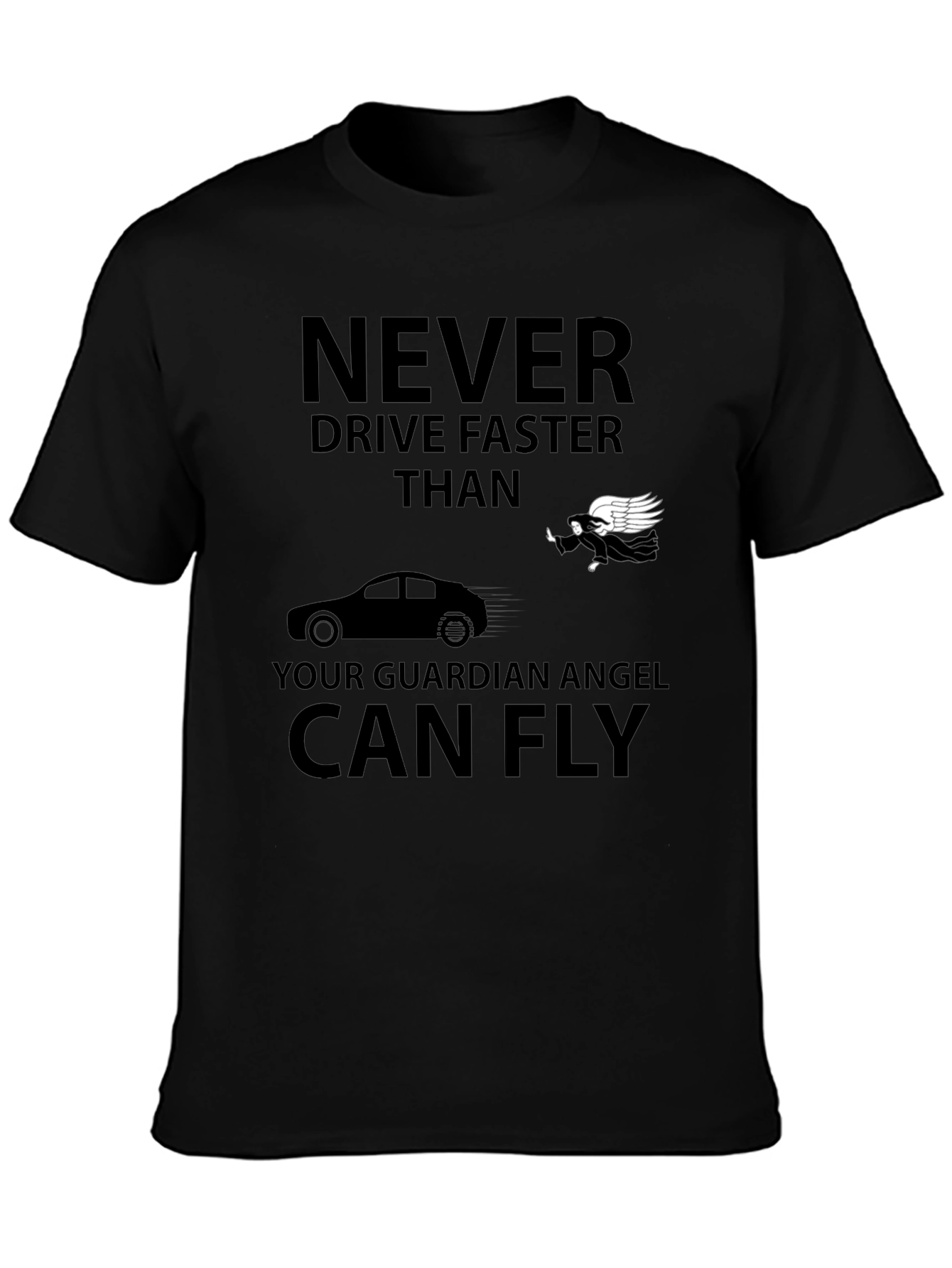 Guardian Angel T-Shirt: Never Drive Faster Than...
