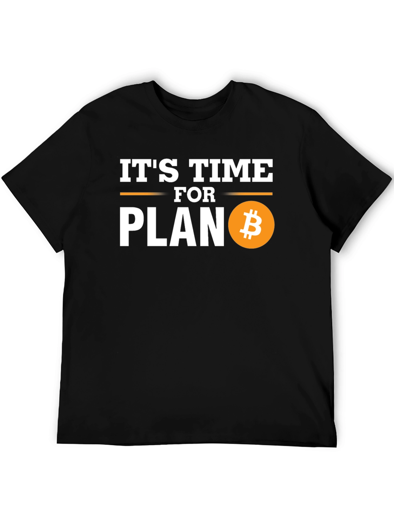 Its Time for Plan B Bitcoin Crypto T-Shirt