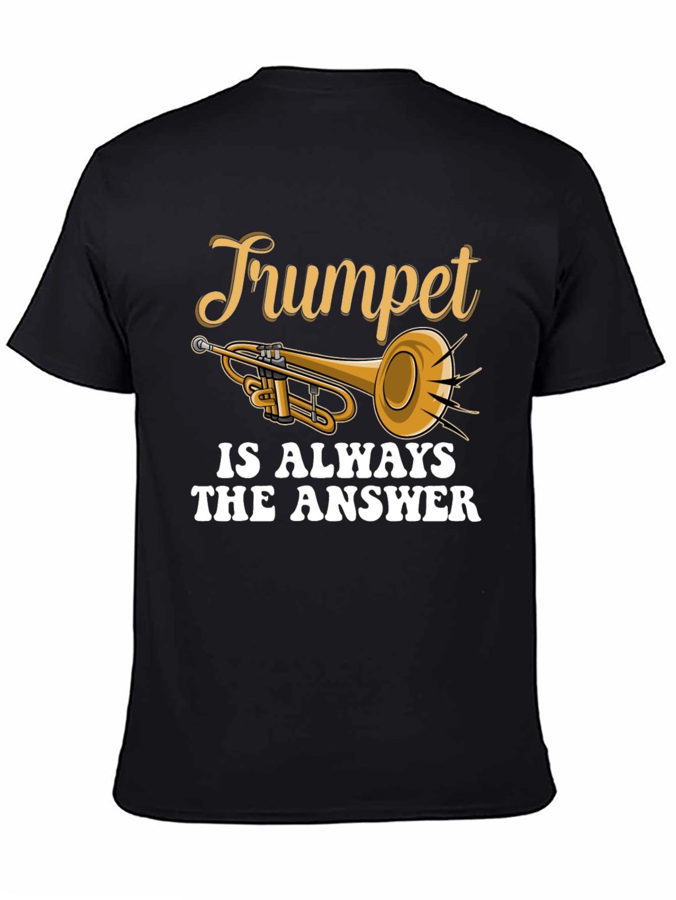 Trumpet is Always The Answer T-Shirt