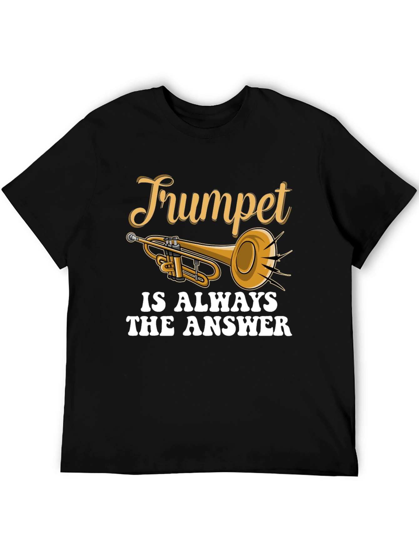 Trumpet is Always The Answer T-Shirt