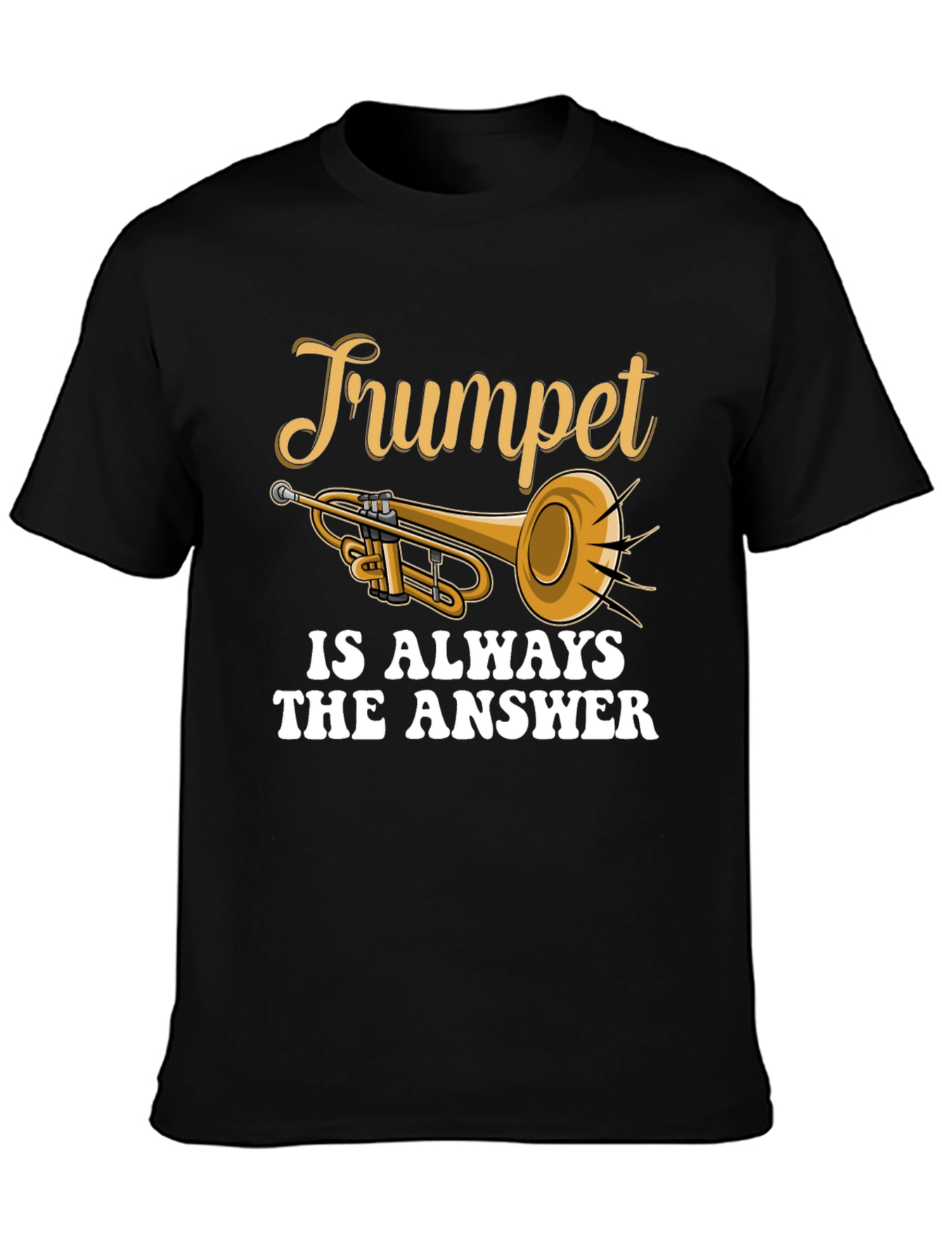 Trumpet is Always The Answer T-Shirt
