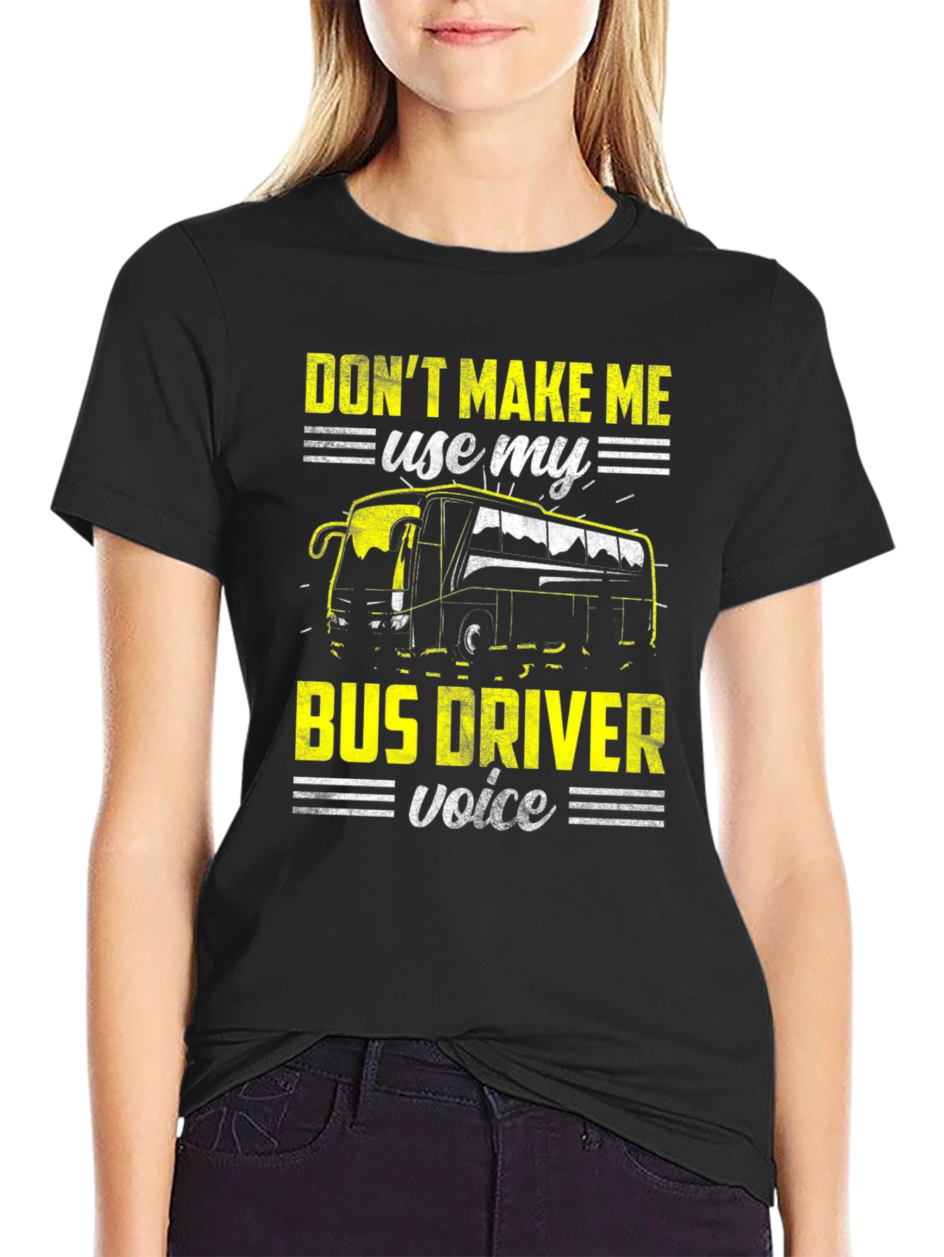 Dont Make Me Use My Bus Driver Voice T-Shirt