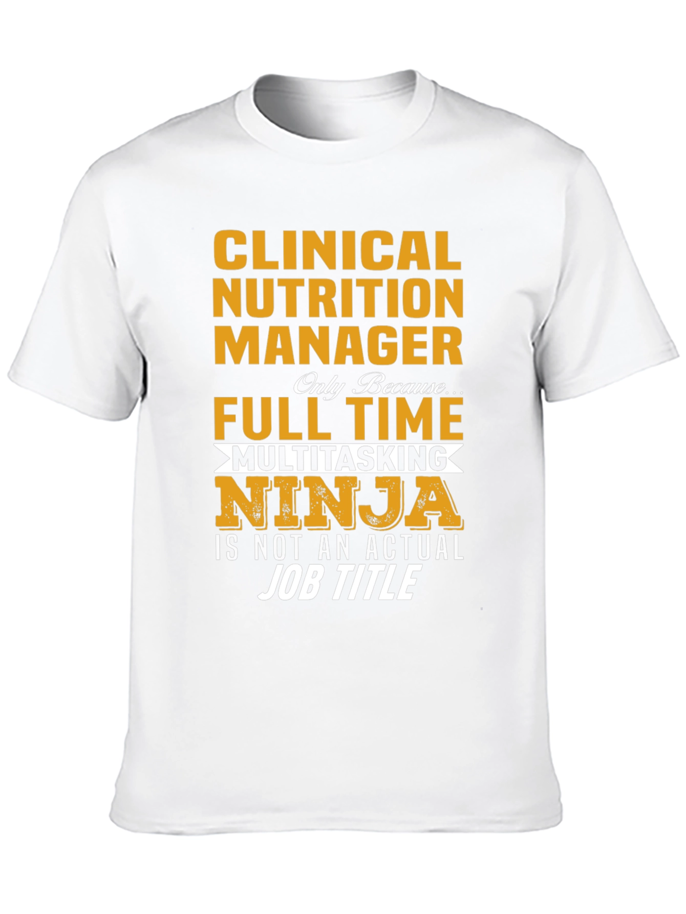 Clinical Nutrition Manager T-Shirt - Multitasking Ninja