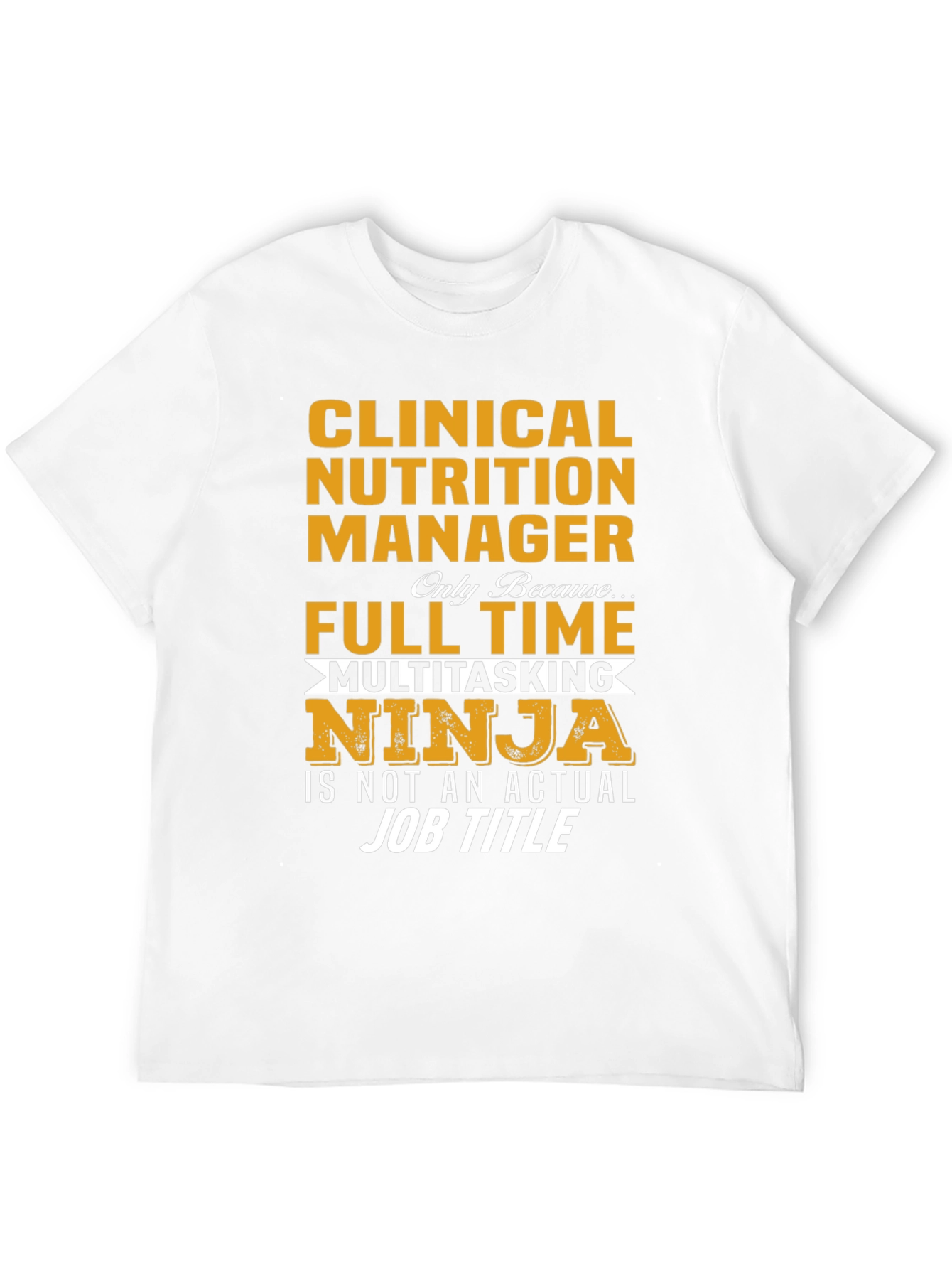Clinical Nutrition Manager T-Shirt - Multitasking Ninja