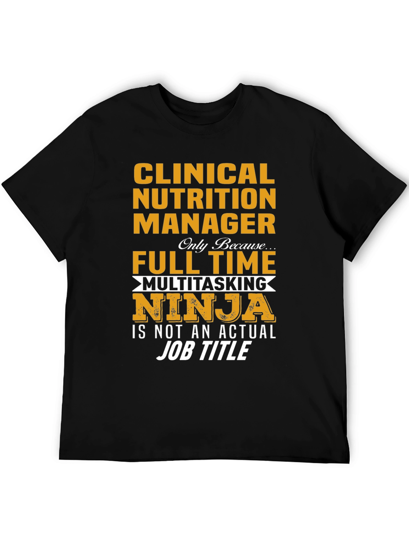 Clinical Nutrition Manager T-Shirt - Multitasking Ninja