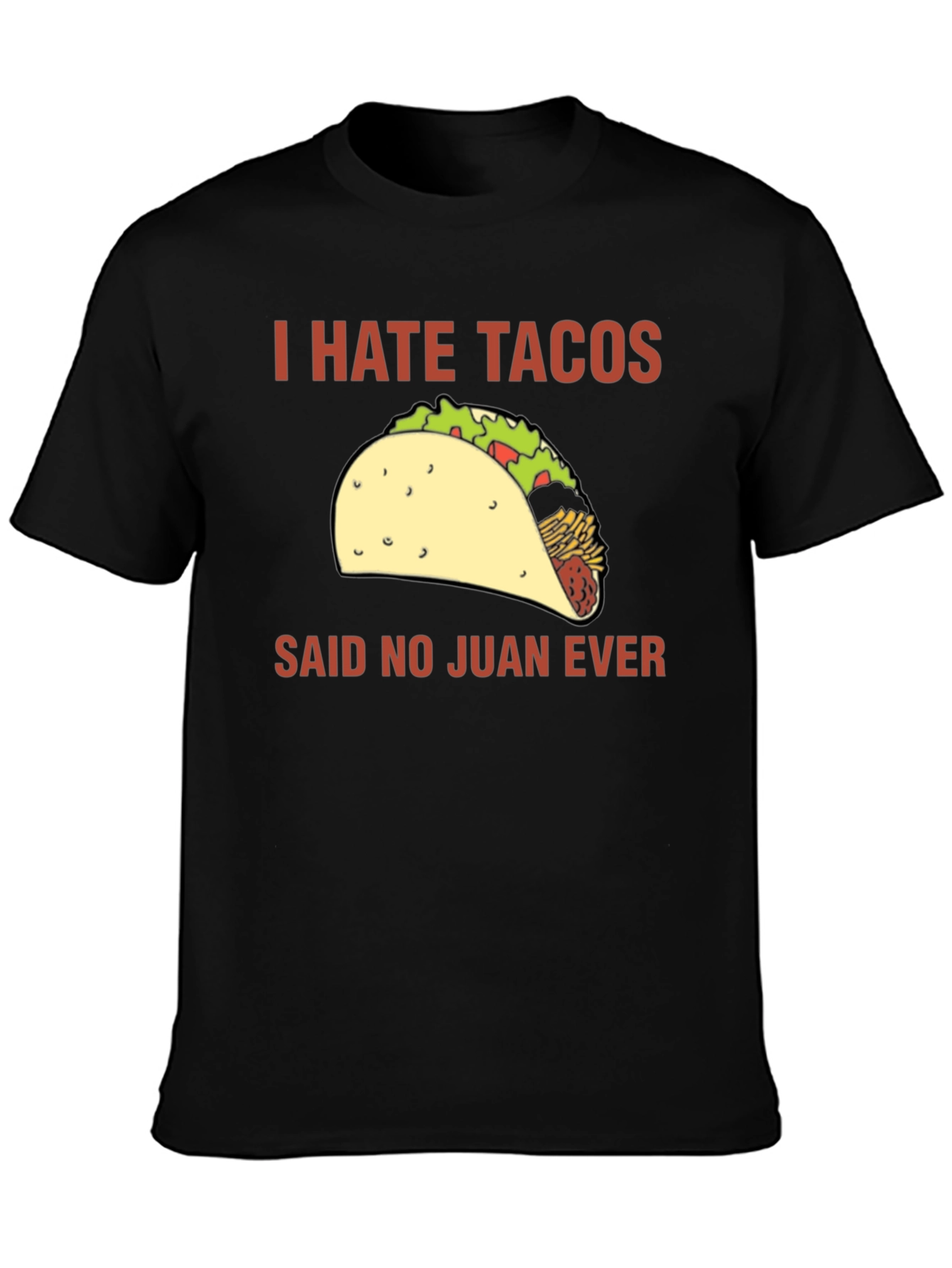 I Hate Tacos Said No Juan Ever T-Shirt