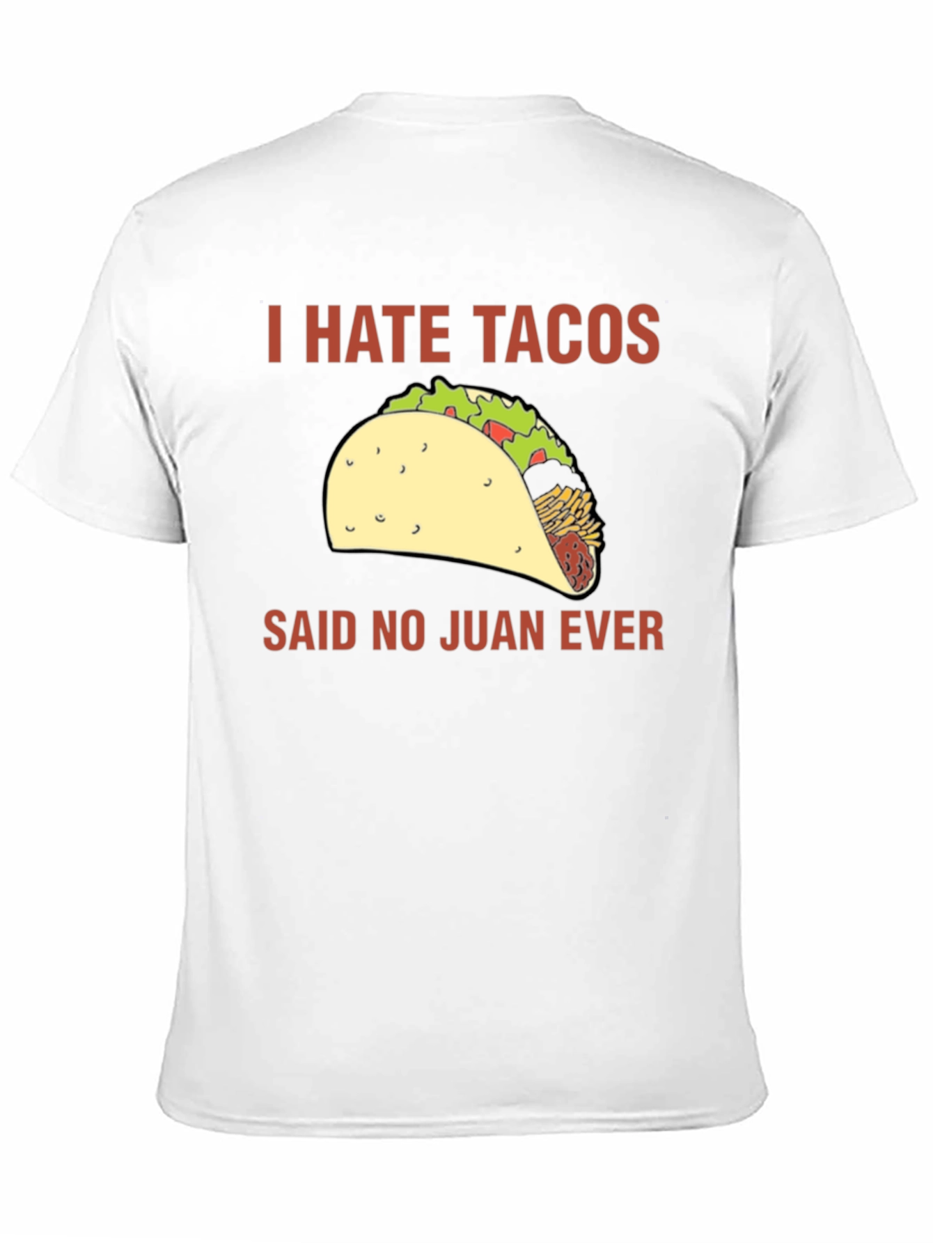 I Hate Tacos Said No Juan Ever T-Shirt