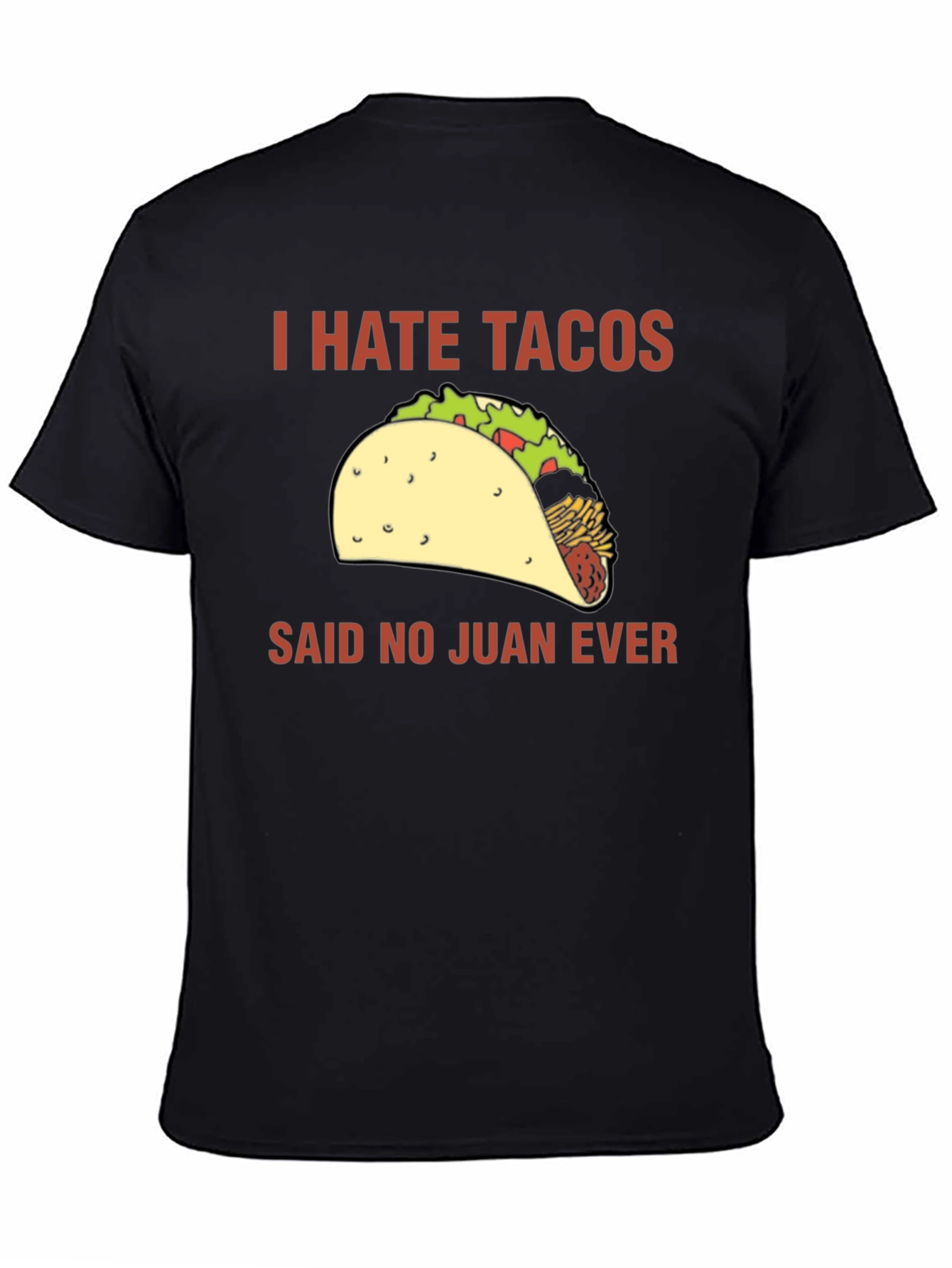 I Hate Tacos Said No Juan Ever T-Shirt