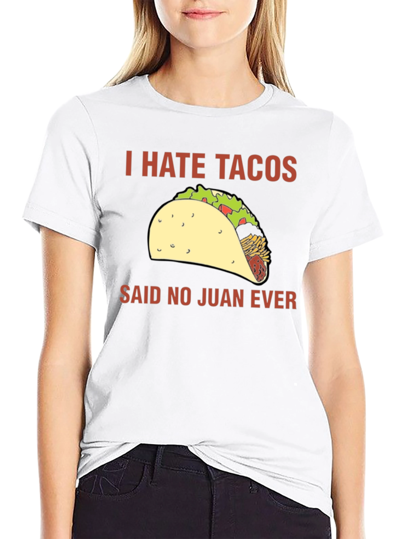 I Hate Tacos Said No Juan Ever T-Shirt