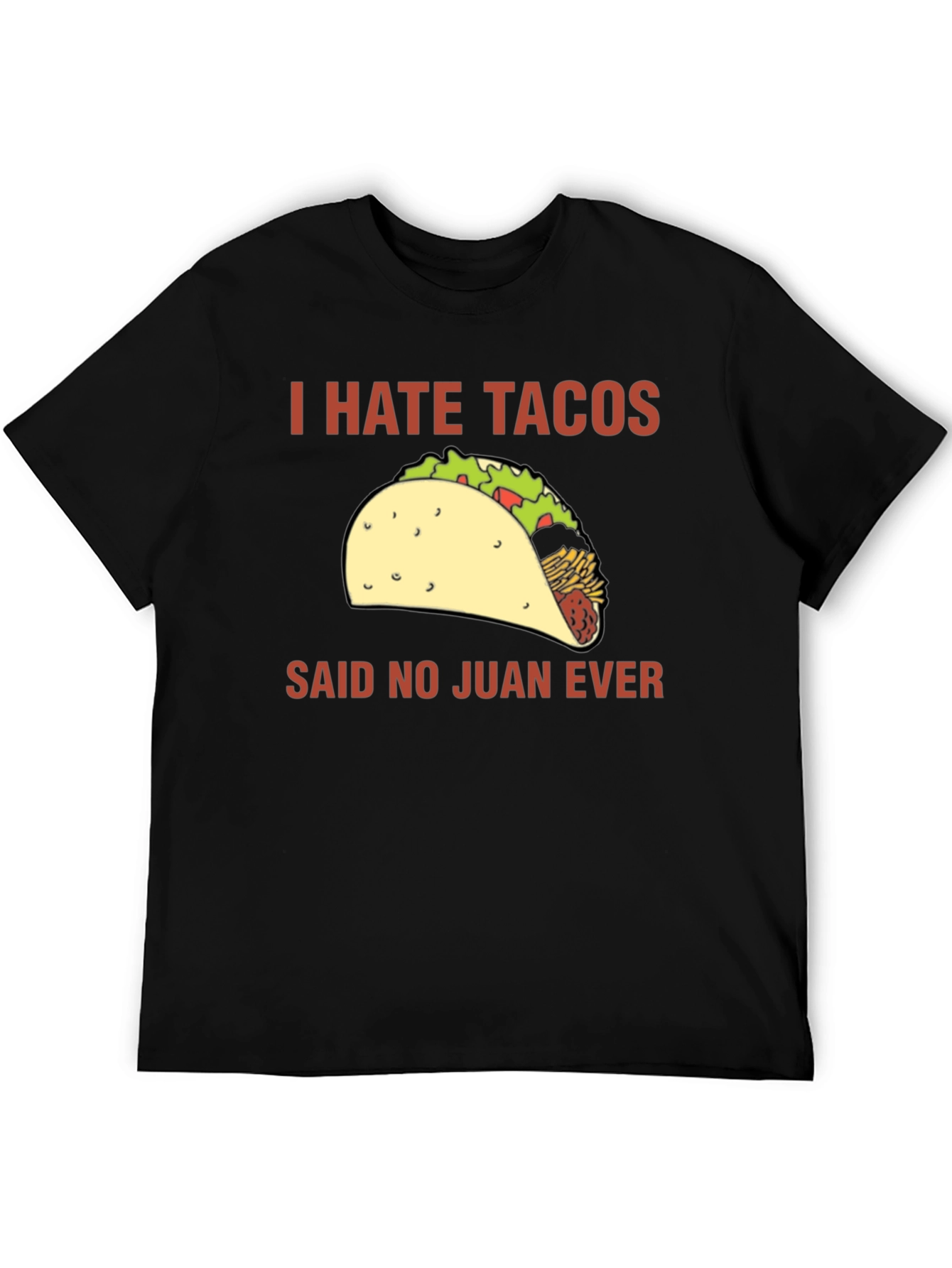 I Hate Tacos Said No Juan Ever T-Shirt