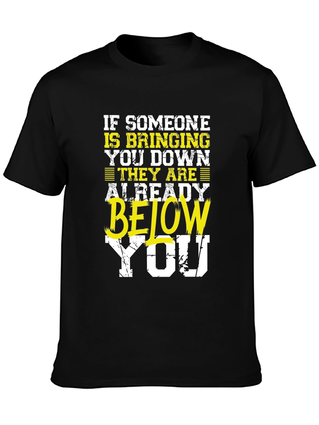 Motivational Graphic Tee - Below You