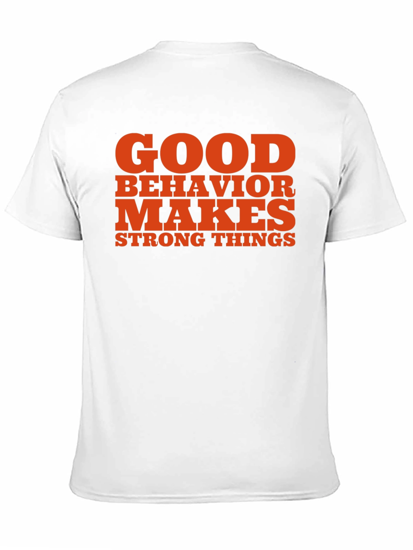 Good Behavior Makes Strong Things Black T-Shirt