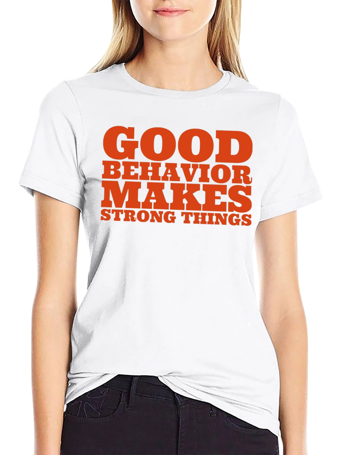 Good Behavior Makes Strong Things Black T-Shirt