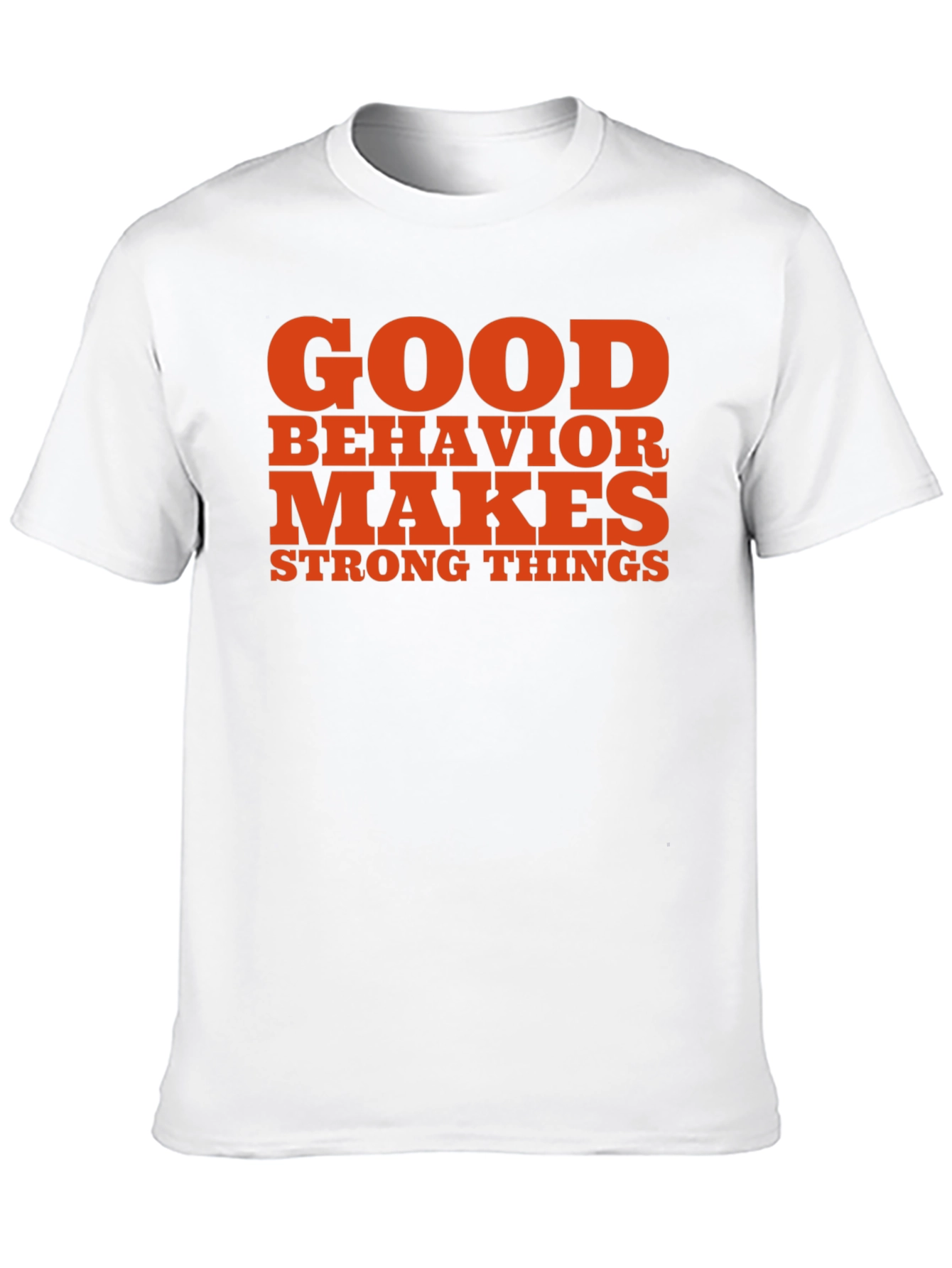 Good Behavior Makes Strong Things Black T-Shirt