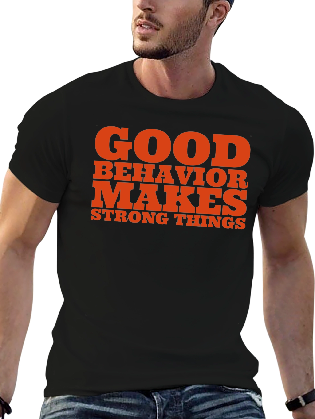 Good Behavior Makes Strong Things Black T-Shirt