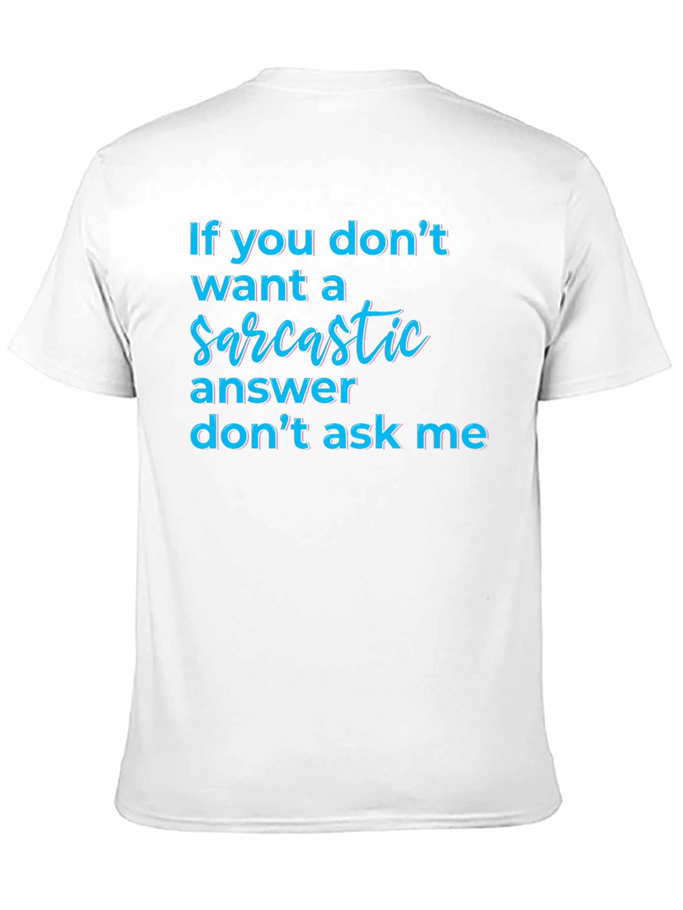Sarcastic Answer Tee - Funny Graphic T-Shirt