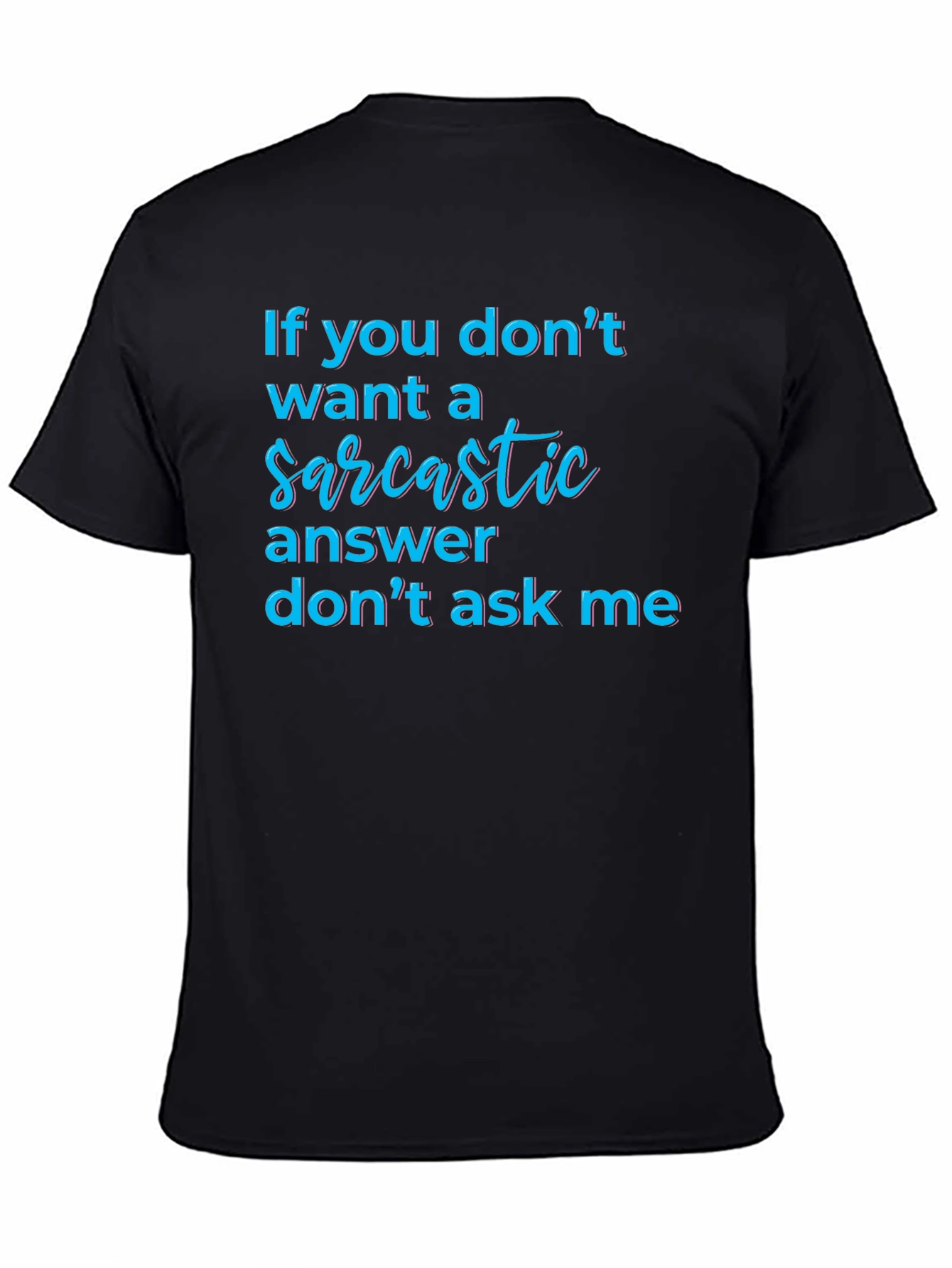 Sarcastic Answer Tee - Funny Graphic T-Shirt