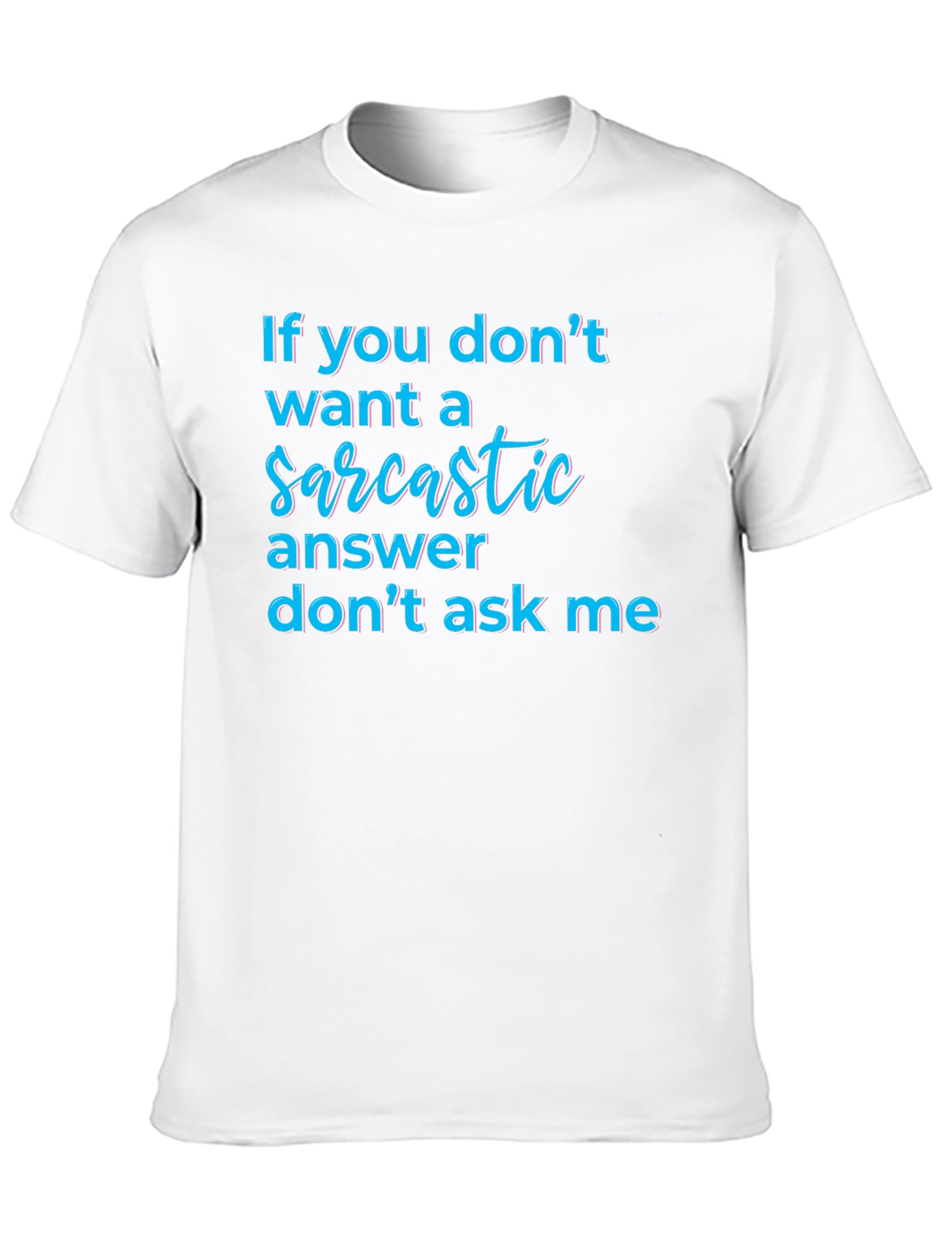 Sarcastic Answer Tee - Funny Graphic T-Shirt