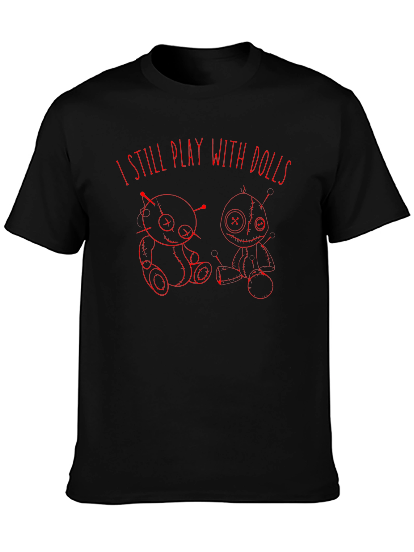 I Still Play with Dolls Graphic T-Shirt