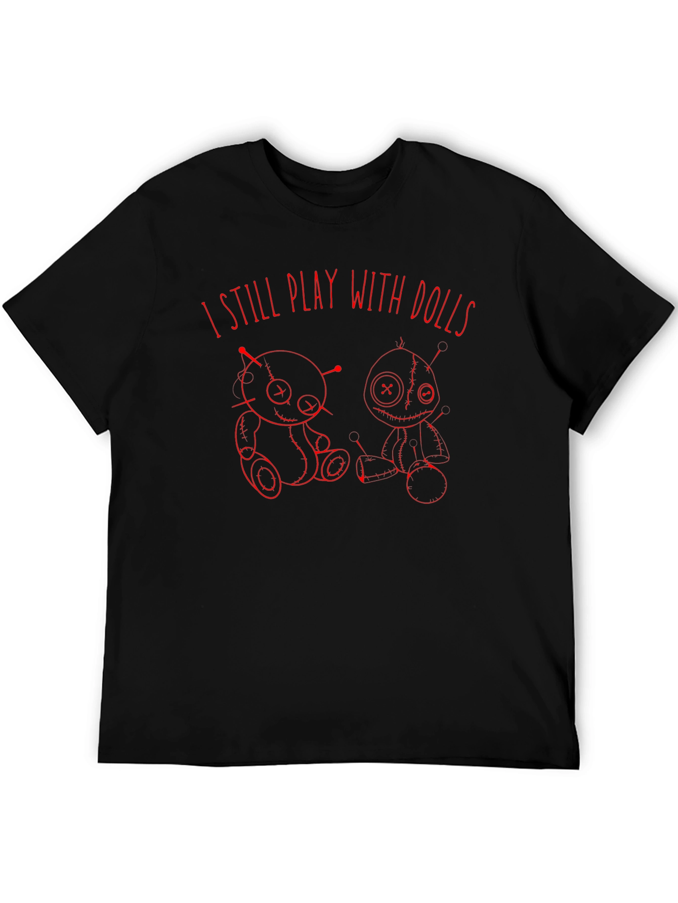 I Still Play with Dolls Graphic T-Shirt