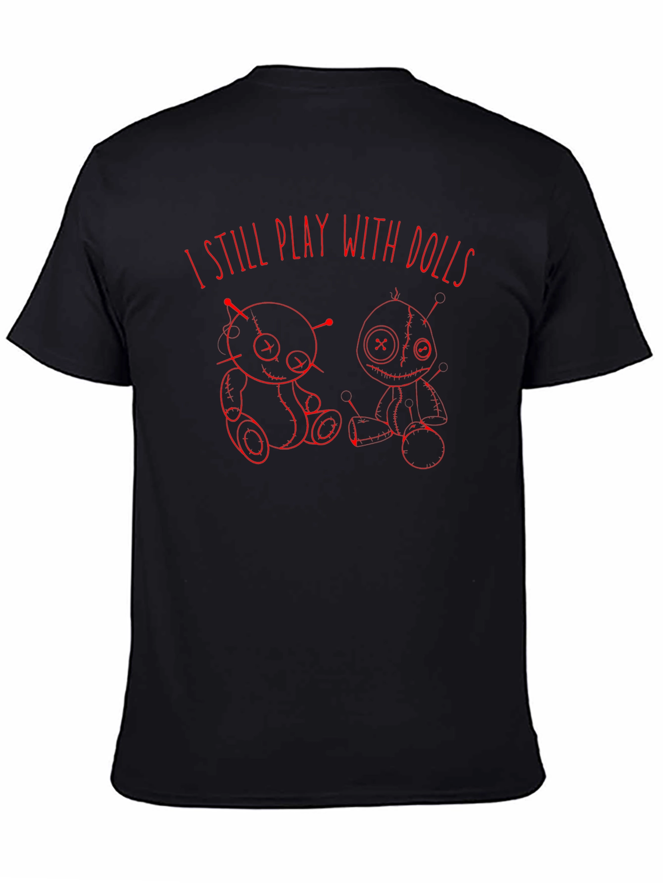 I Still Play with Dolls Graphic T-Shirt