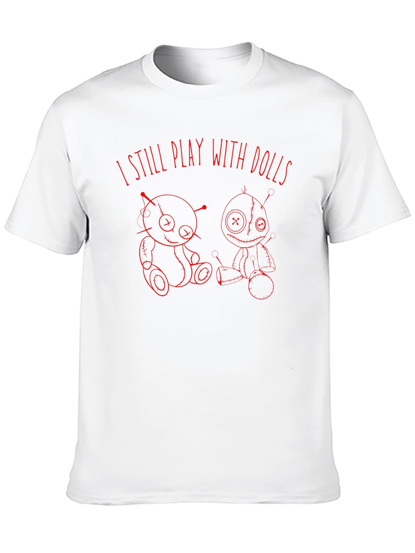 I Still Play with Dolls Graphic T-Shirt