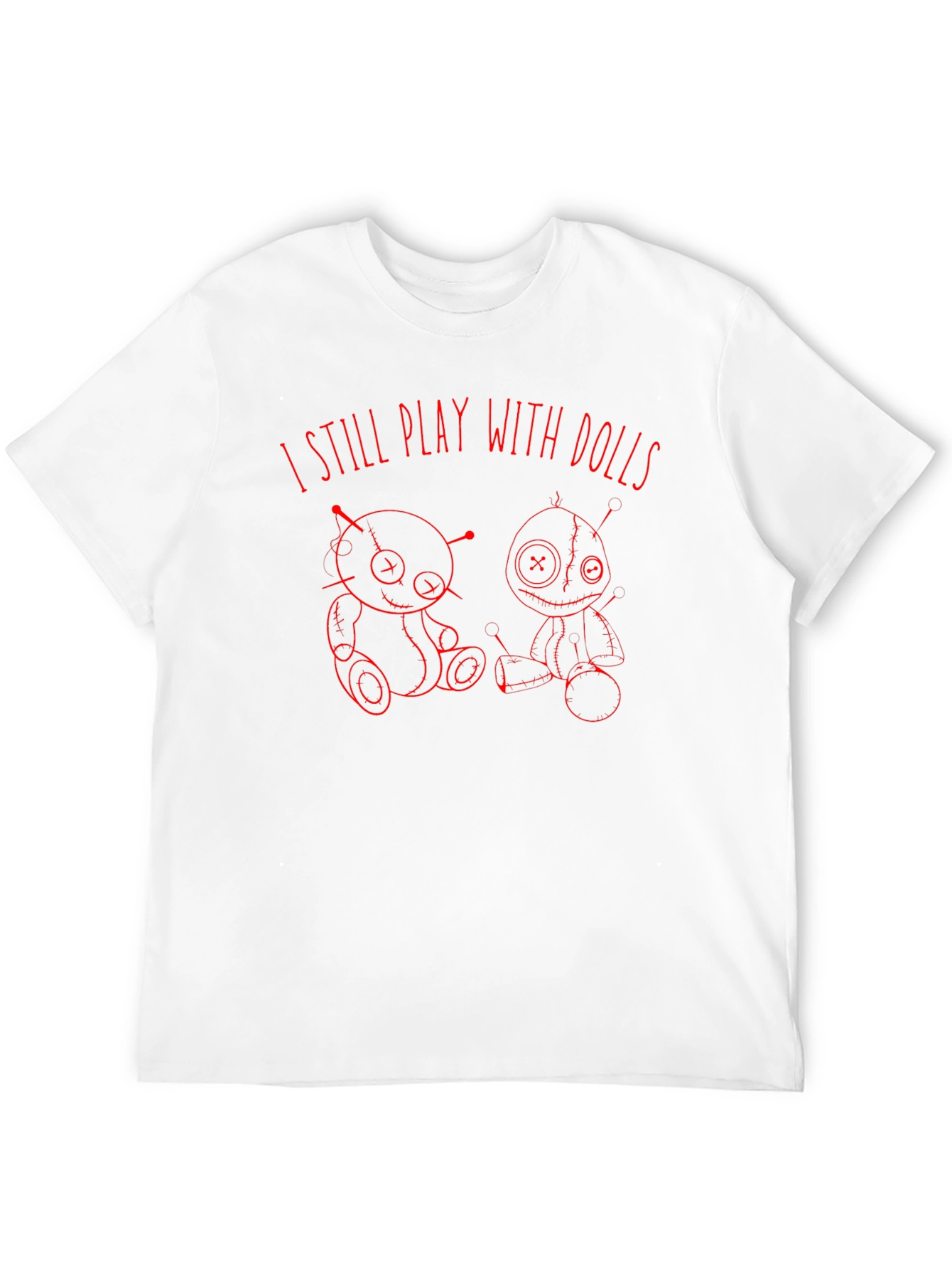 I Still Play with Dolls Graphic T-Shirt