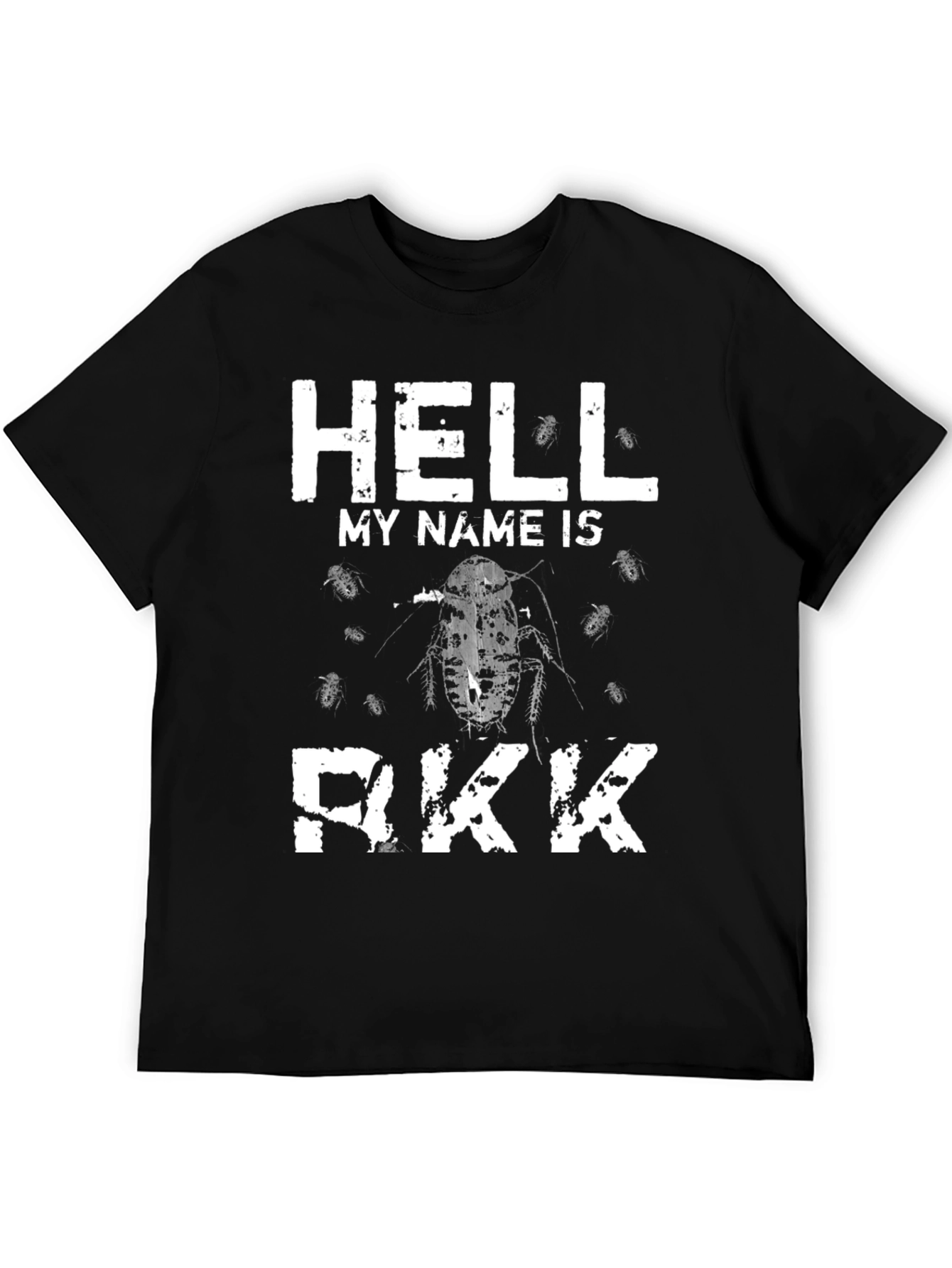 Hell My Name Is Rkk Funny Cockroach T-Shirt