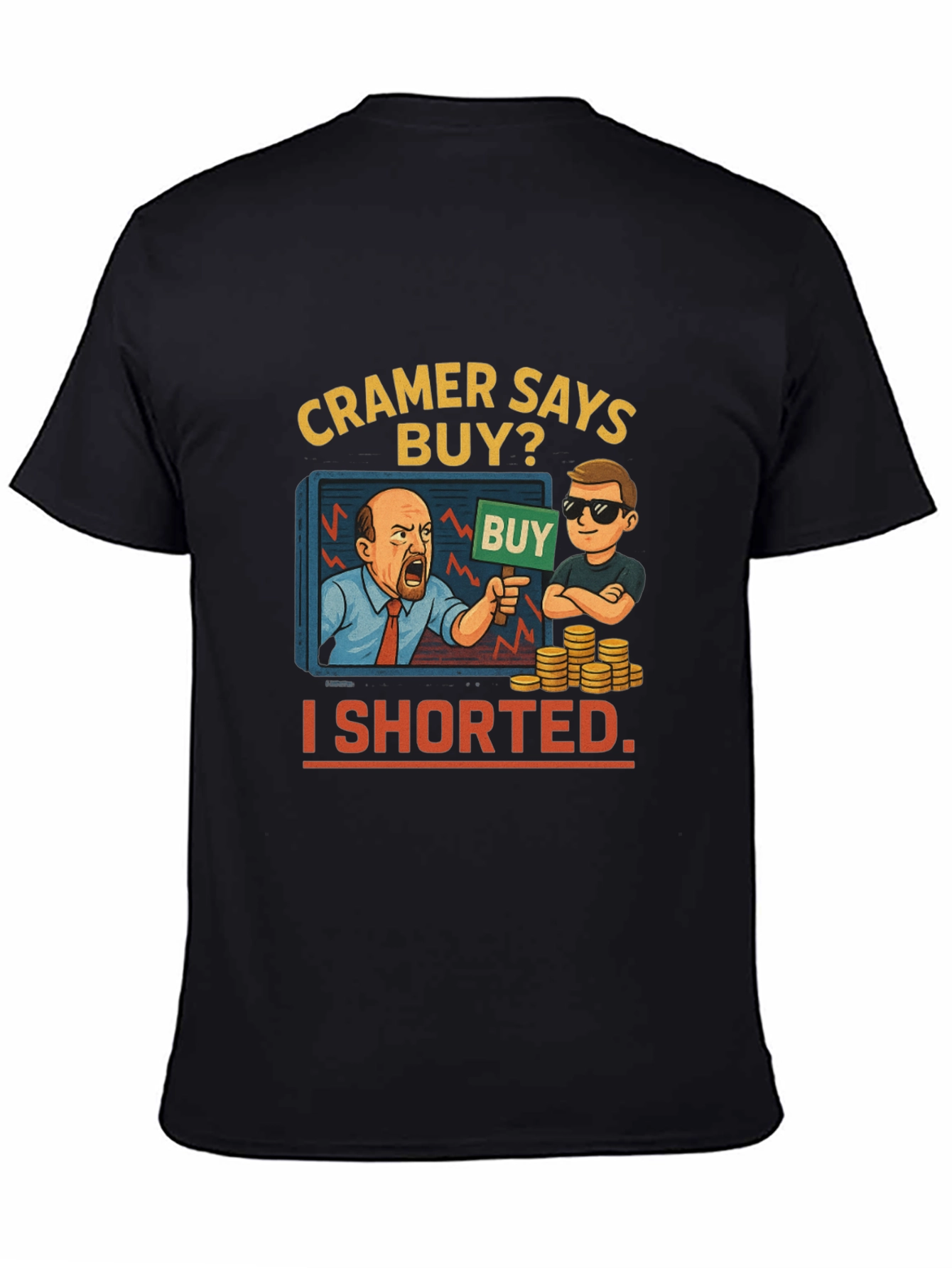 Cramer Says Buy? I Shorted T-Shirt