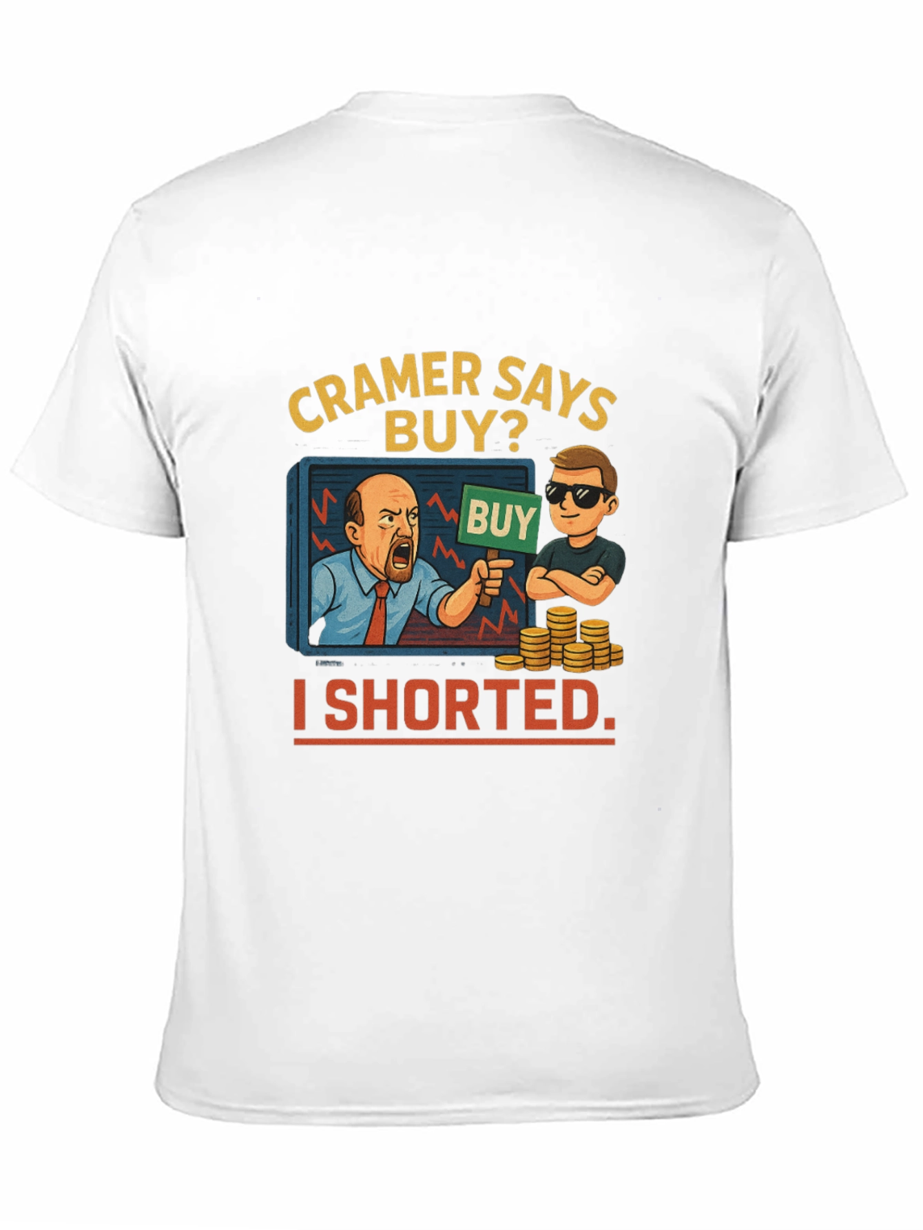 Cramer Says Buy? I Shorted T-Shirt