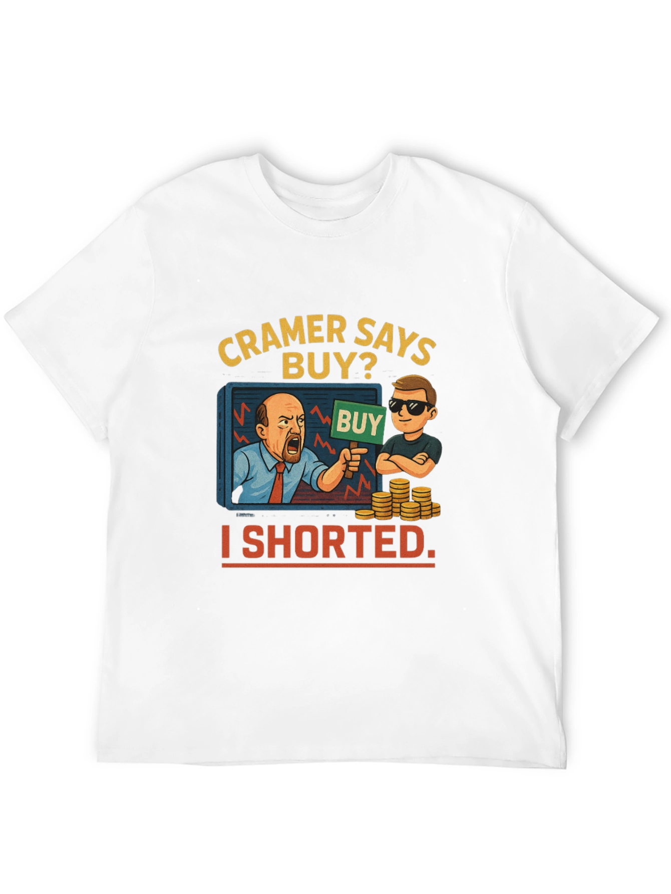Cramer Says Buy? I Shorted T-Shirt