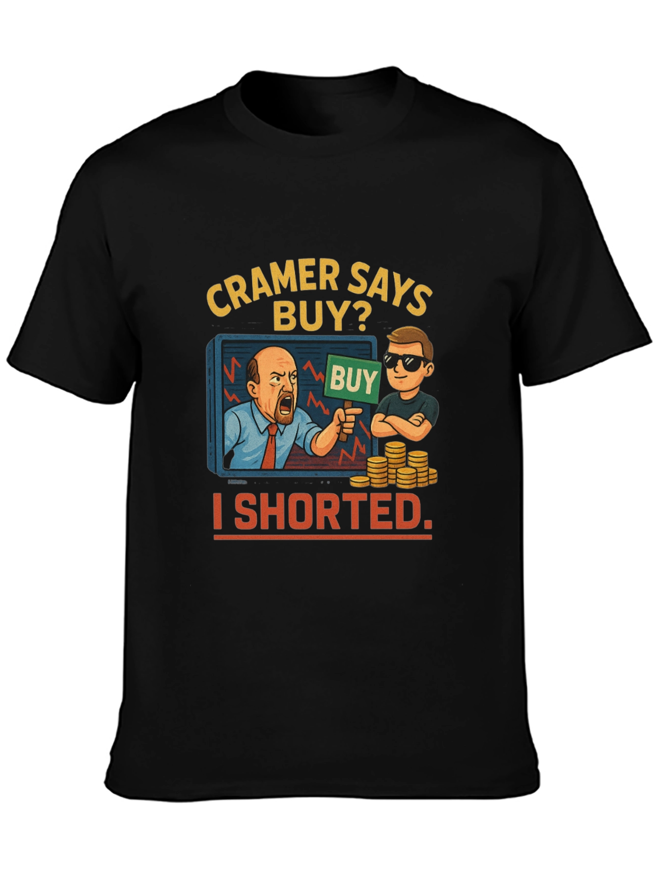 Cramer Says Buy? I Shorted T-Shirt
