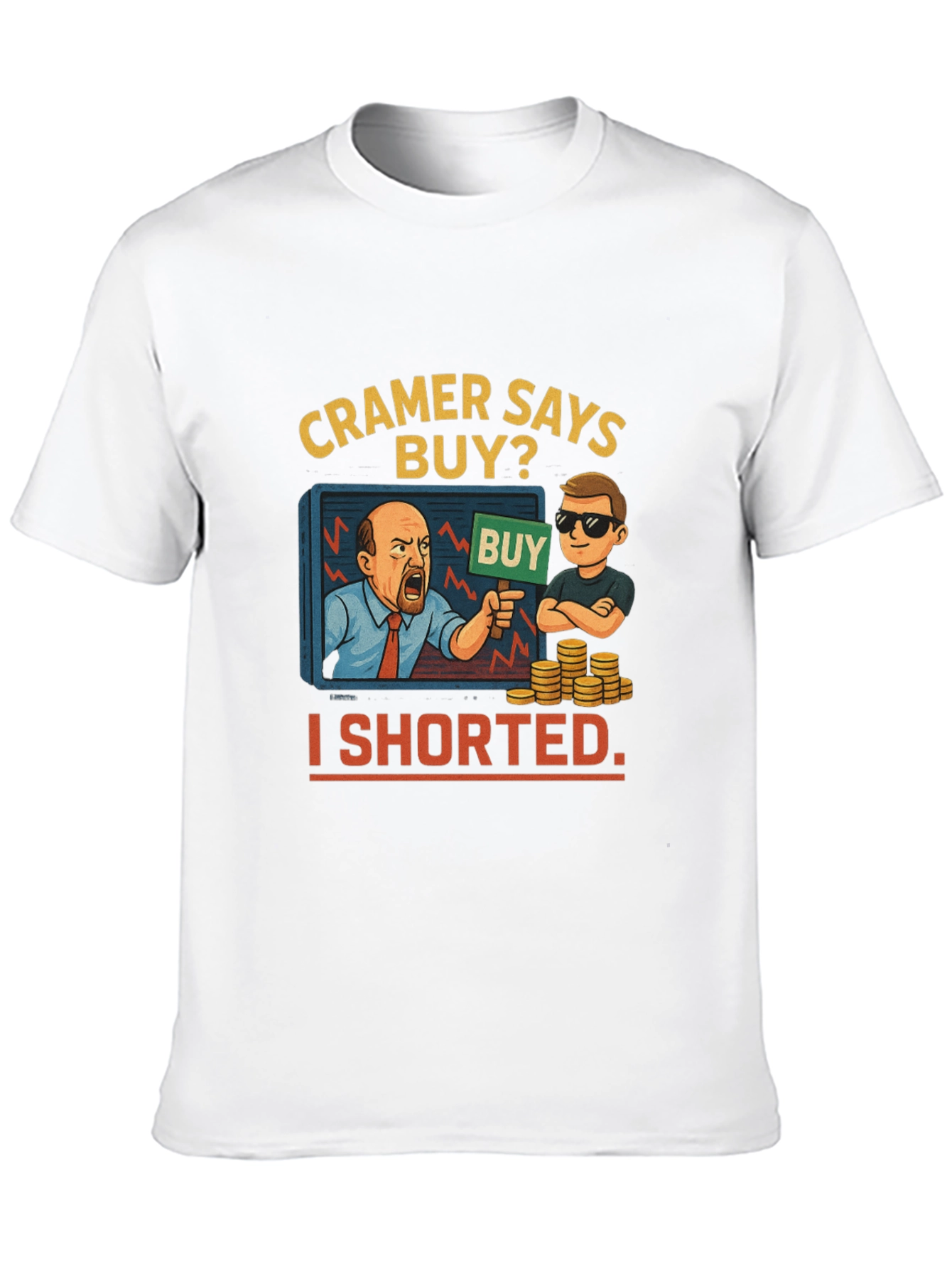 Cramer Says Buy? I Shorted T-Shirt