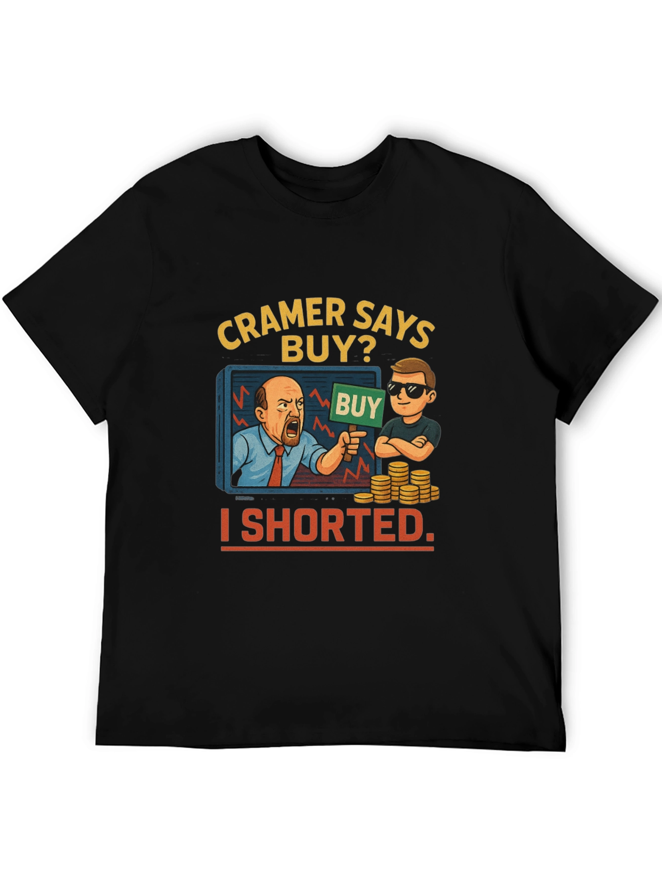 Cramer Says Buy? I Shorted T-Shirt