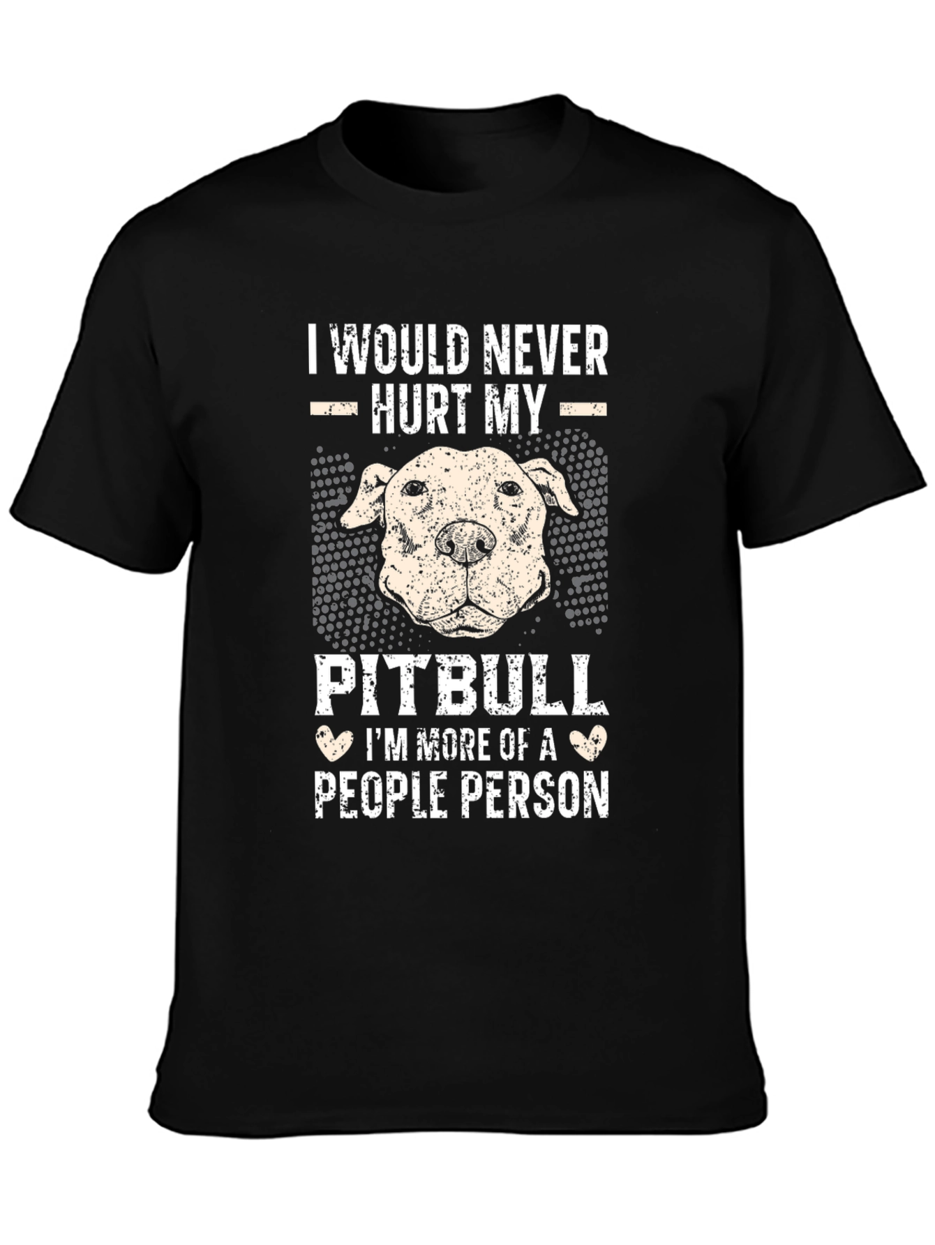 I Would Never Hurt My Pitbull T-Shirt
